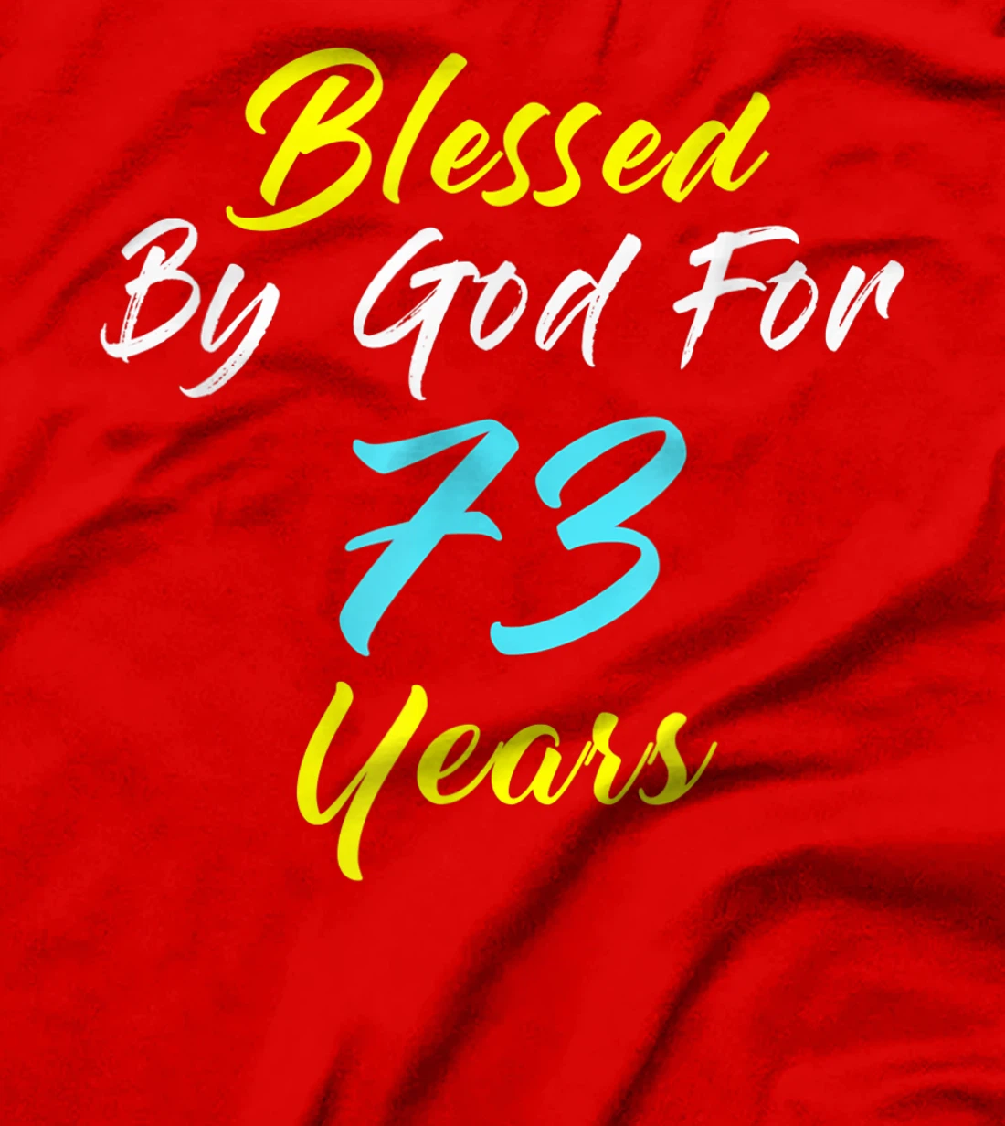Blessed By God For 73 Years Happy 73rd Birthday Gift T-Shirt