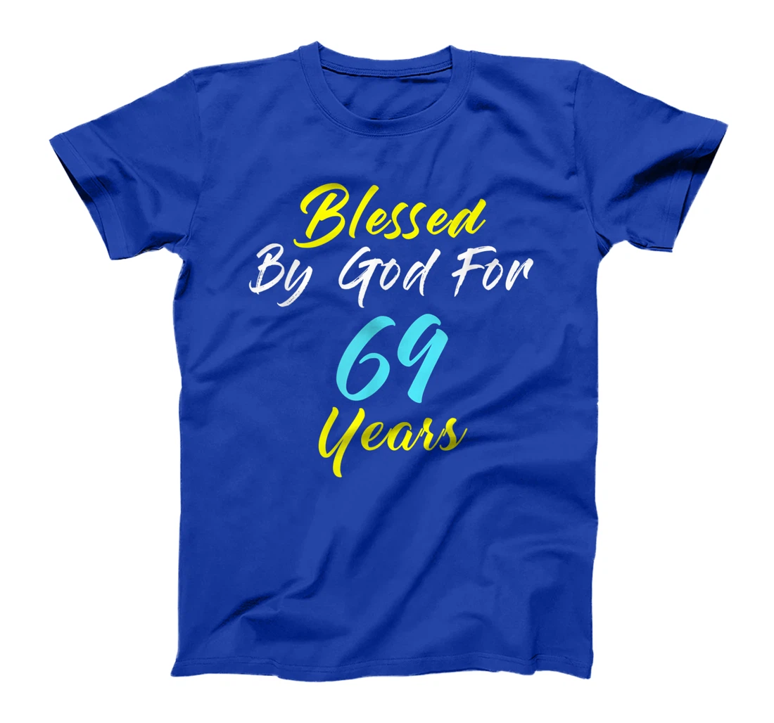 Blessed By God For 69 Years Happy 69th Birthday Gift T-Shirt