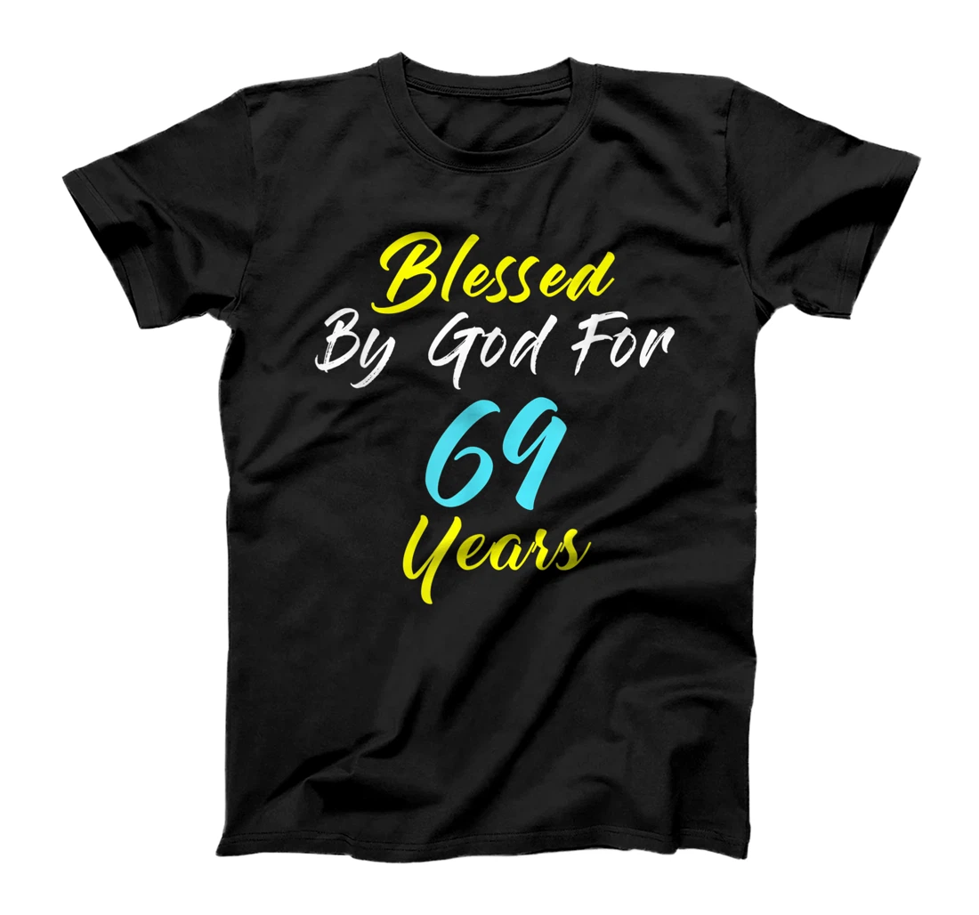 Blessed By God For 69 Years Happy 69th Birthday Gift T-Shirt