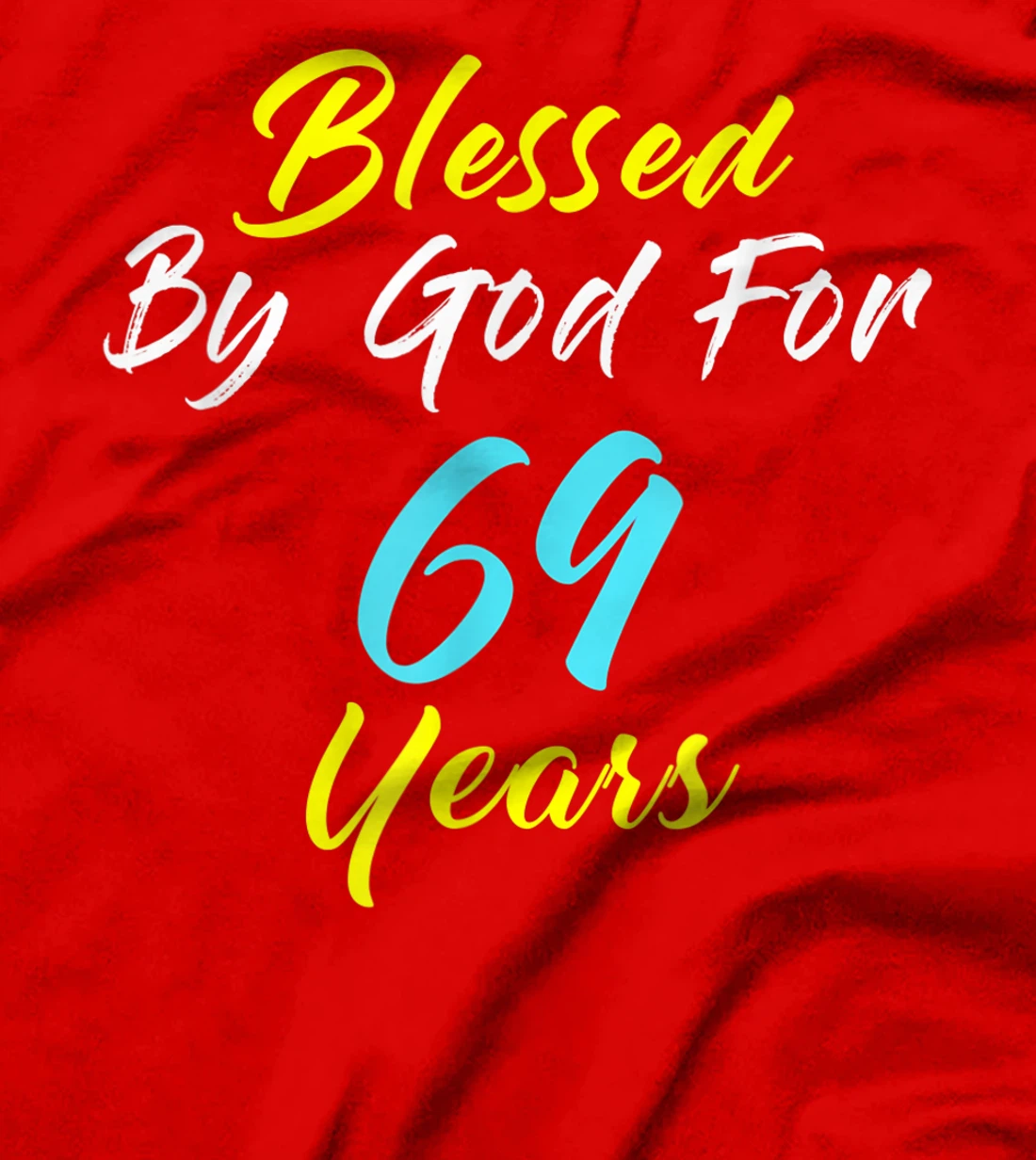 Blessed By God For 69 Years Happy 69th Birthday Gift T-Shirt
