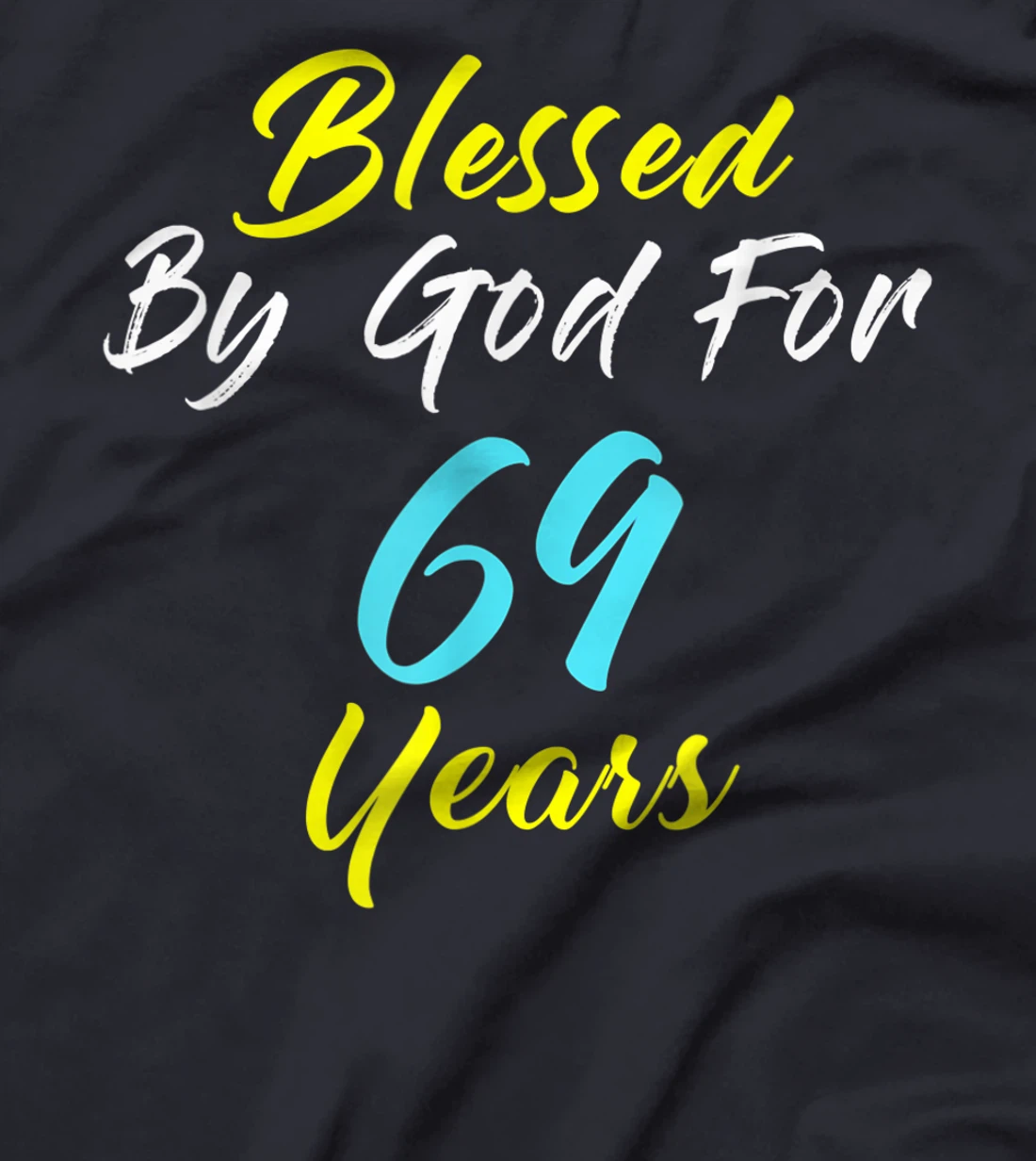 Blessed By God For 69 Years Happy 69th Birthday Gift T-Shirt
