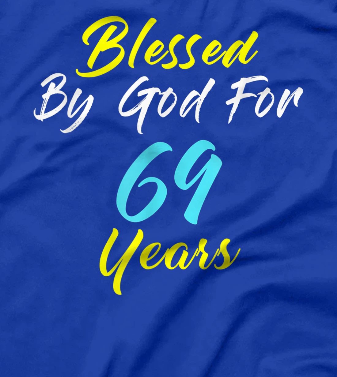 Blessed By God For 69 Years Happy 69th Birthday Gift T-Shirt