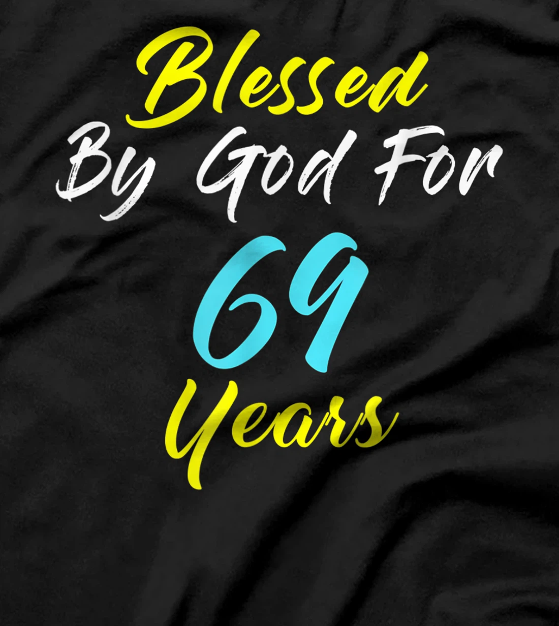 Blessed By God For 69 Years Happy 69th Birthday Gift T-Shirt