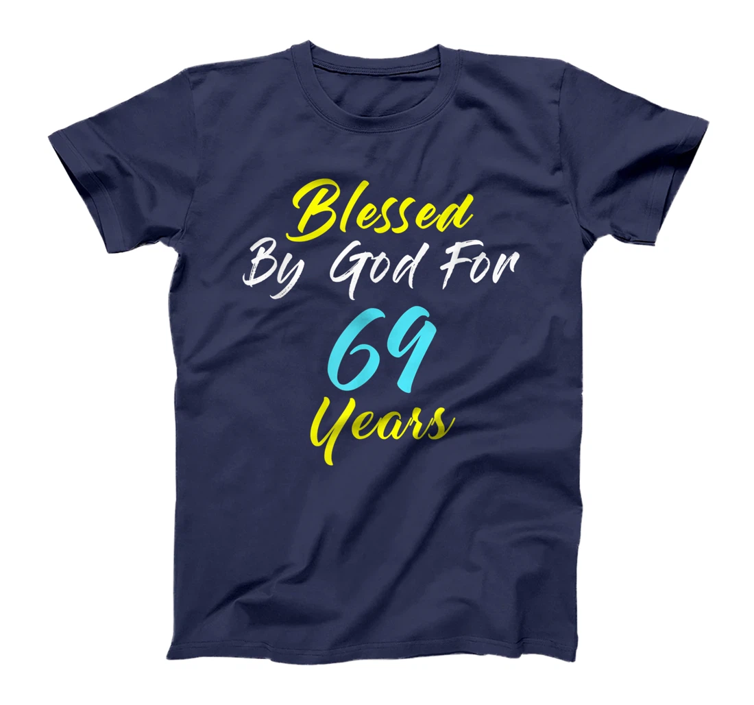 Blessed By God For 69 Years Happy 69th Birthday Gift T-Shirt