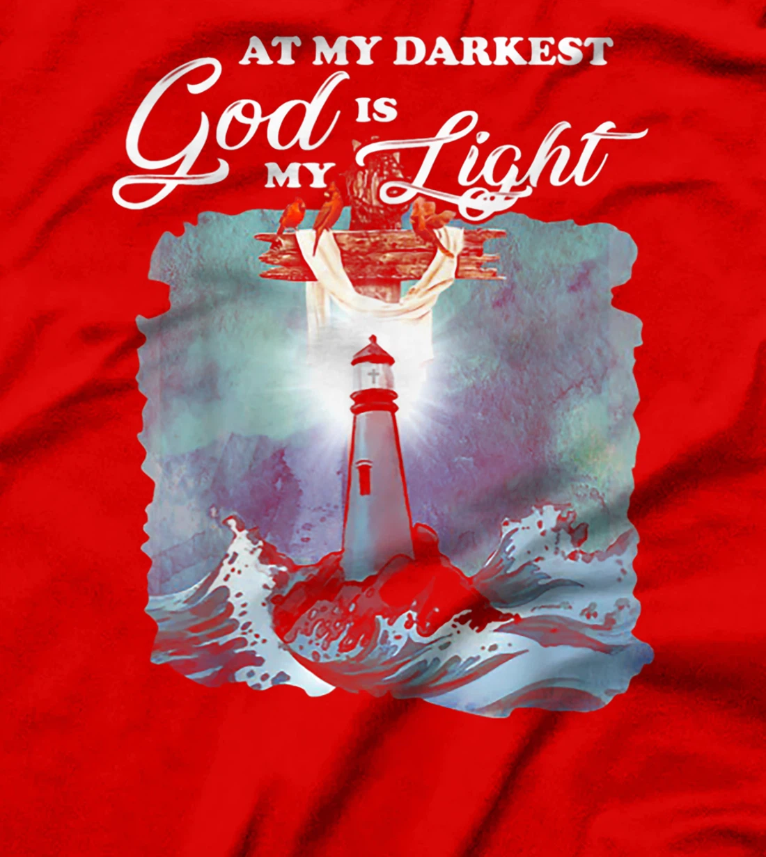 At My Darkest God Is My Lighthouse Light T-Shirt
