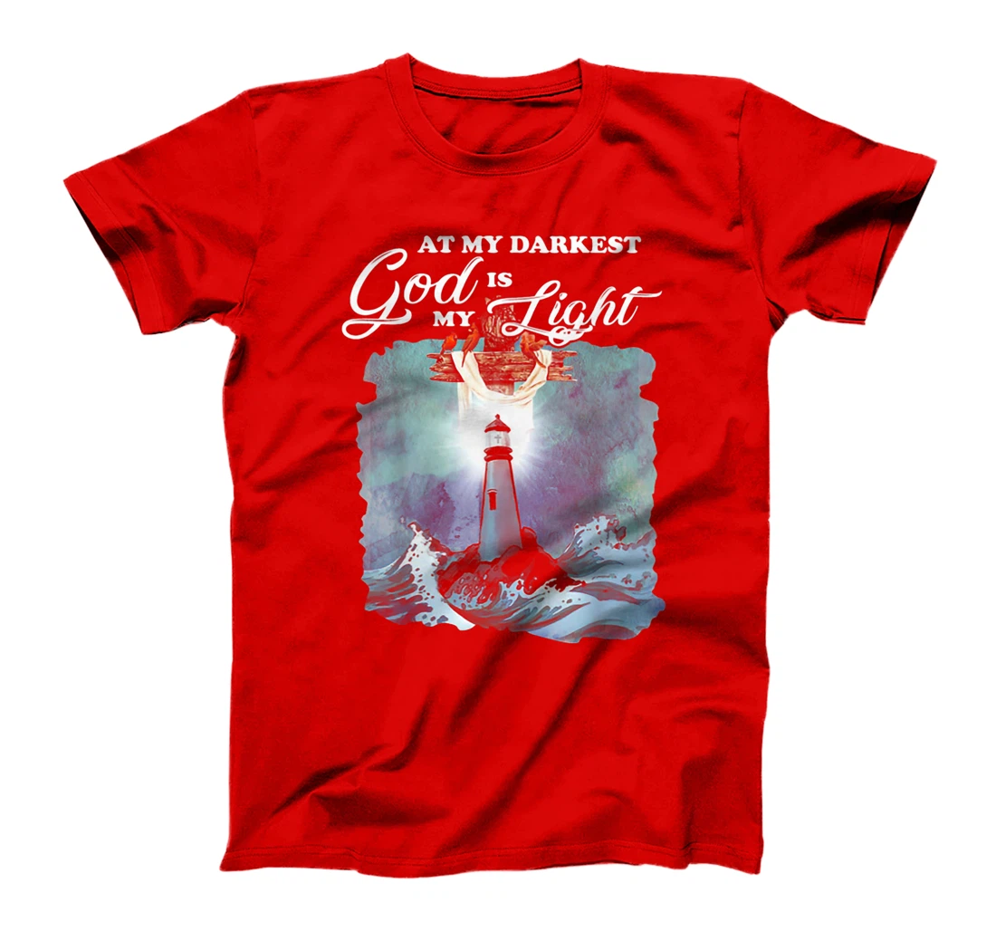 At My Darkest God Is My Lighthouse Light T-Shirt