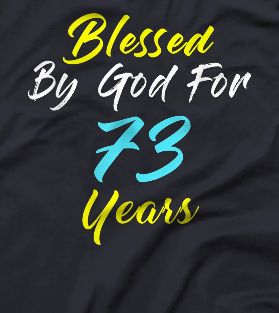 Blessed By God For 73 Years Happy 73rd Birthday Gift T-Shirt