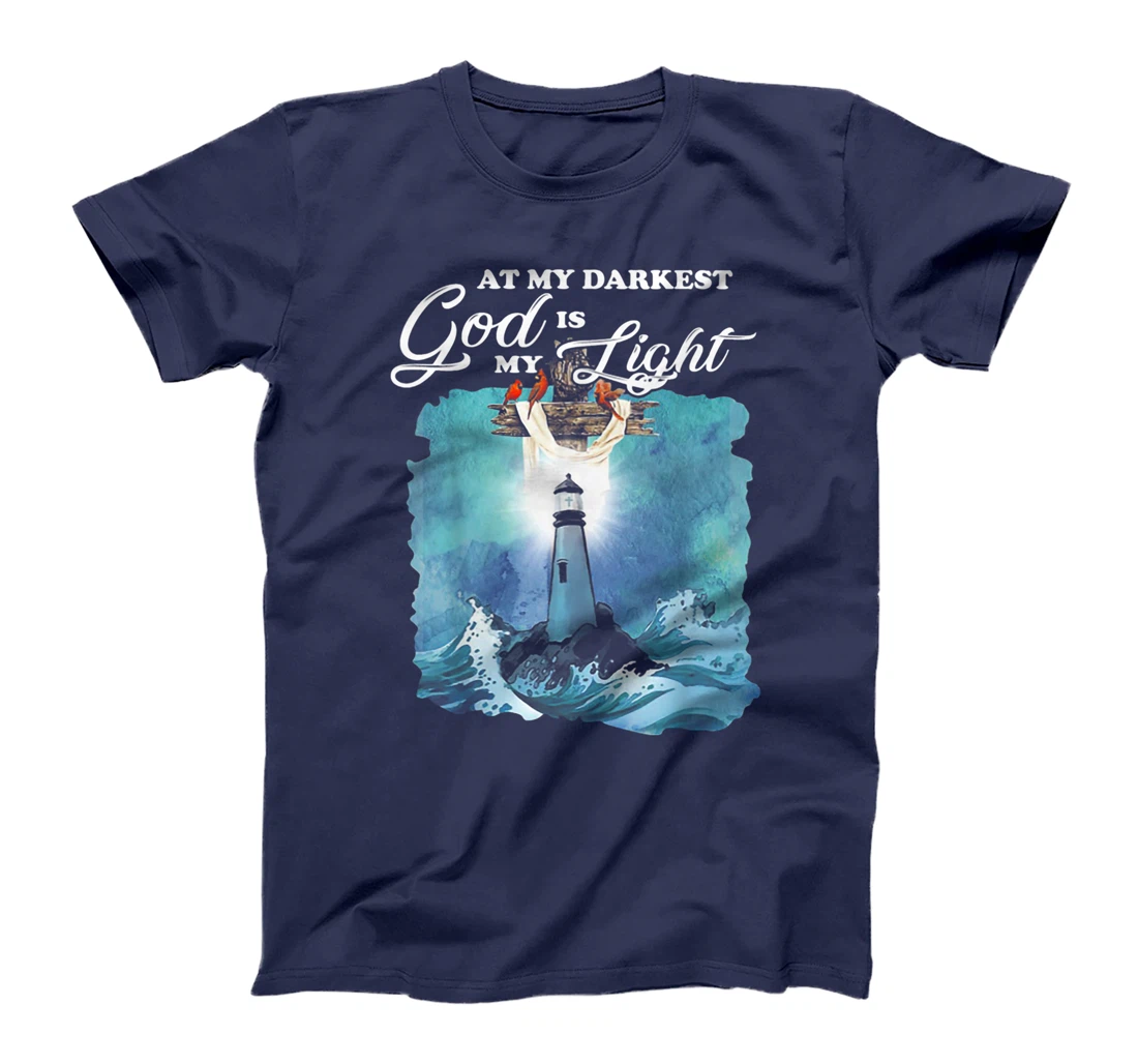 At My Darkest God Is My Lighthouse Light T-Shirt