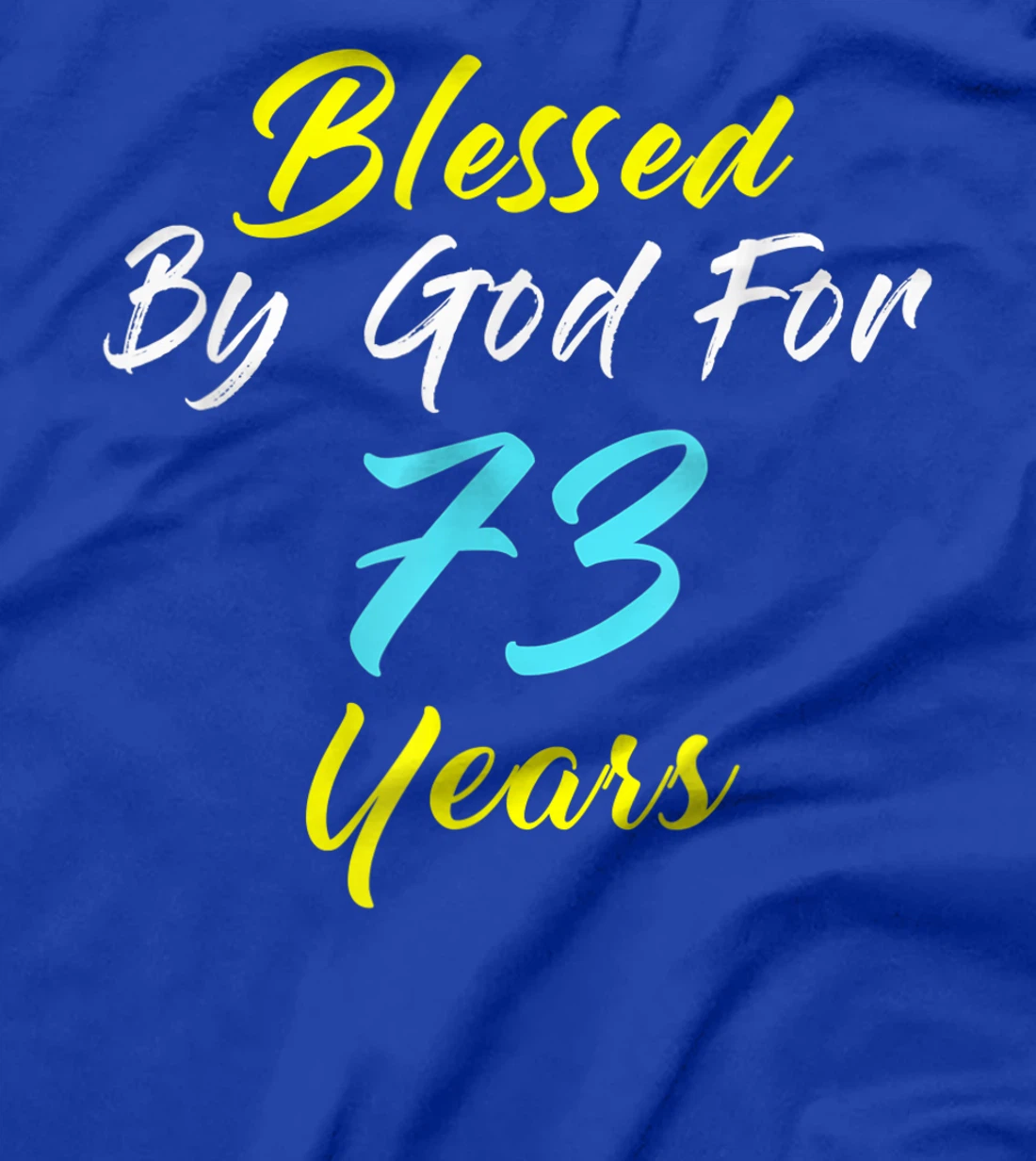 Blessed By God For 73 Years Happy 73rd Birthday Gift T-Shirt