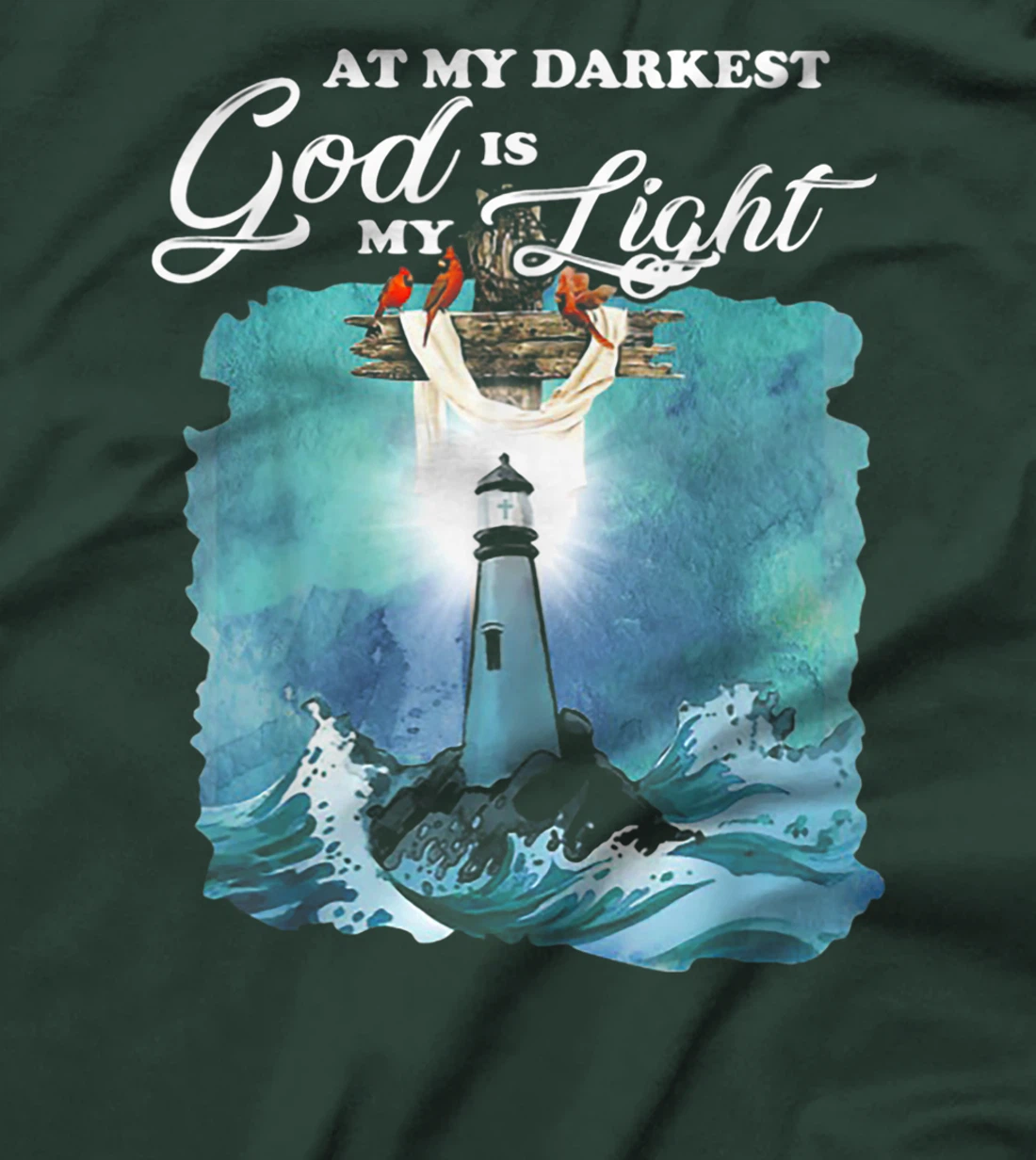 At My Darkest God Is My Lighthouse Light T-Shirt