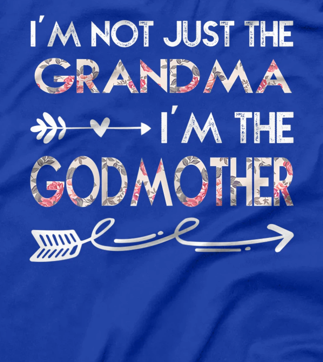 Womens I'm Not Just the Grandma I'm the Godmother T-Shirt