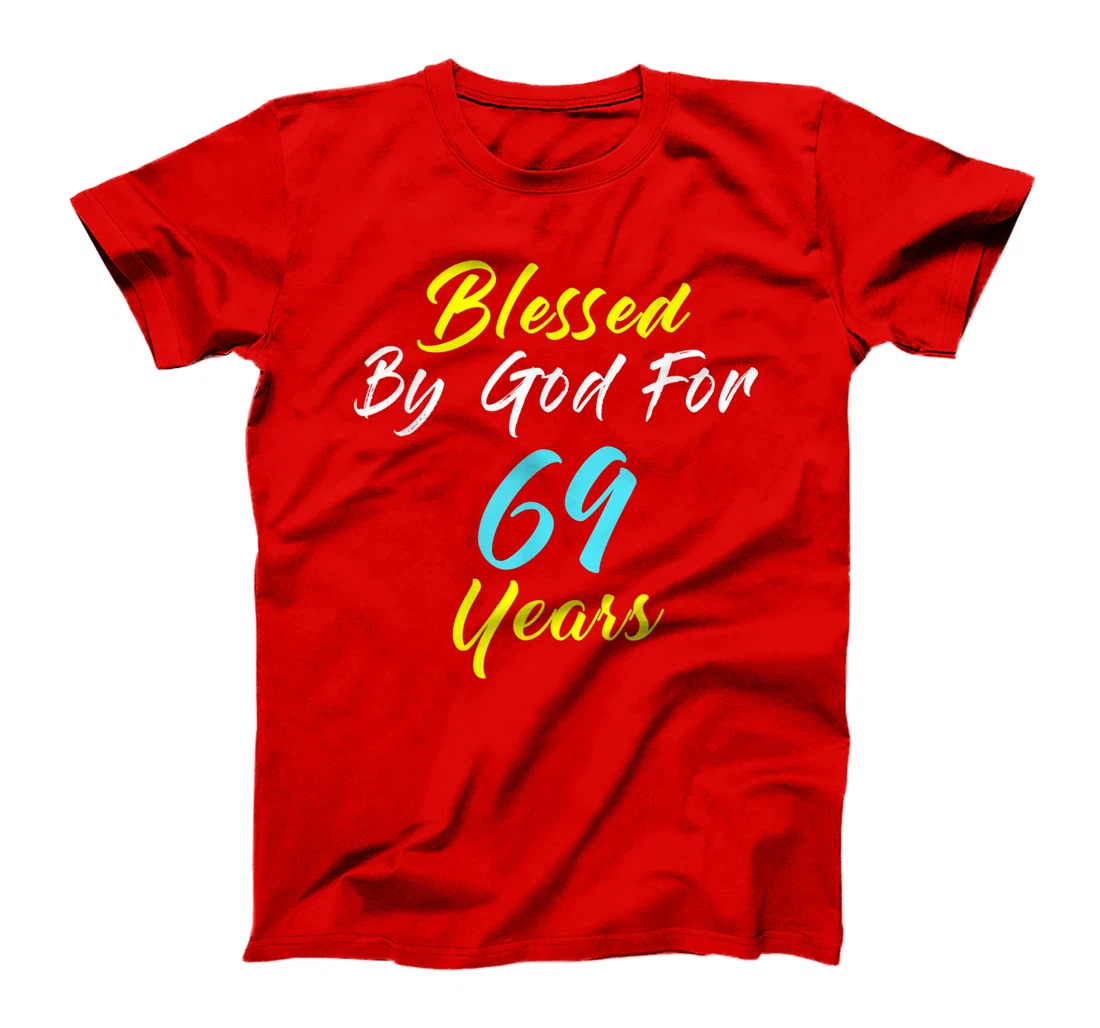 Blessed By God For 69 Years Happy 69th Birthday Gift T-Shirt
