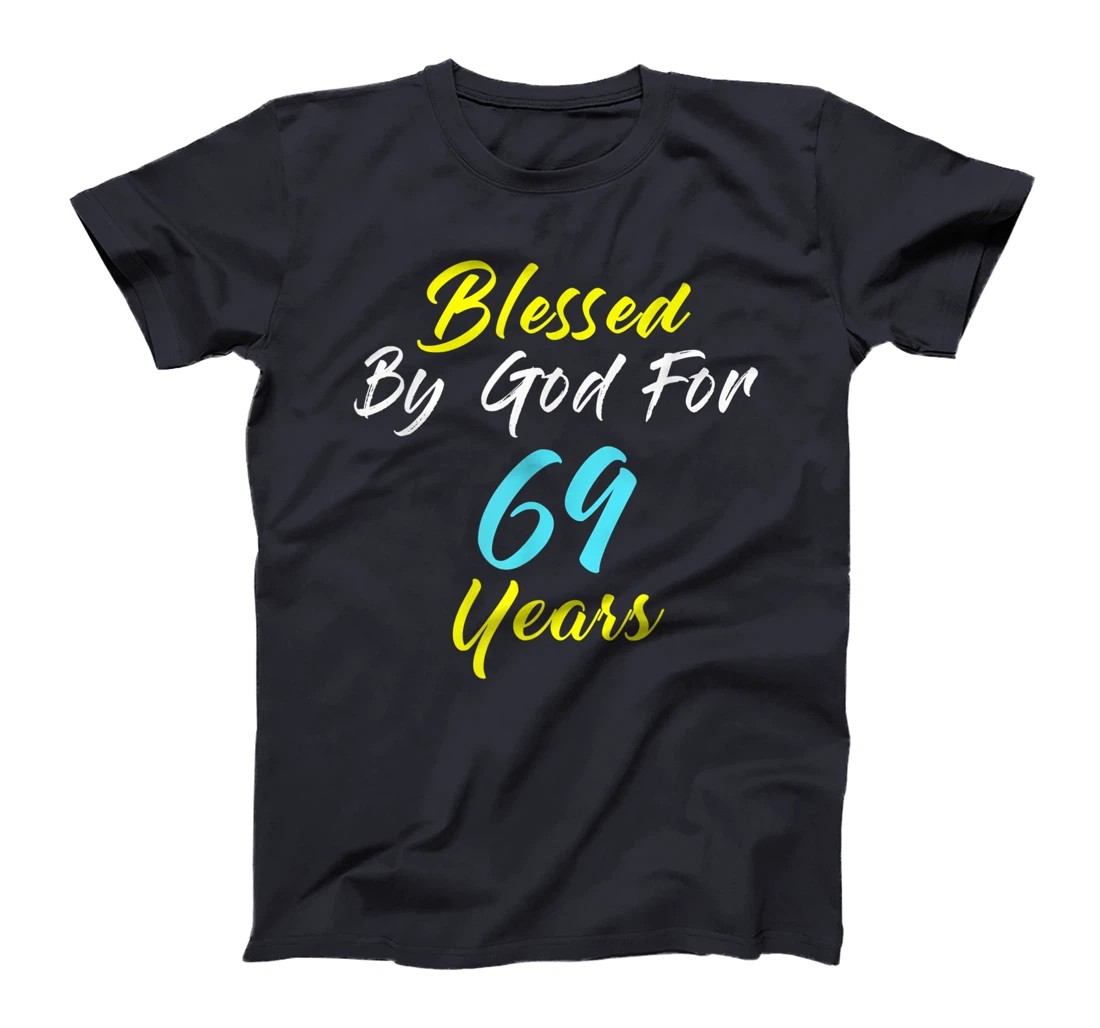 Blessed By God For 69 Years Happy 69th Birthday Gift T-Shirt