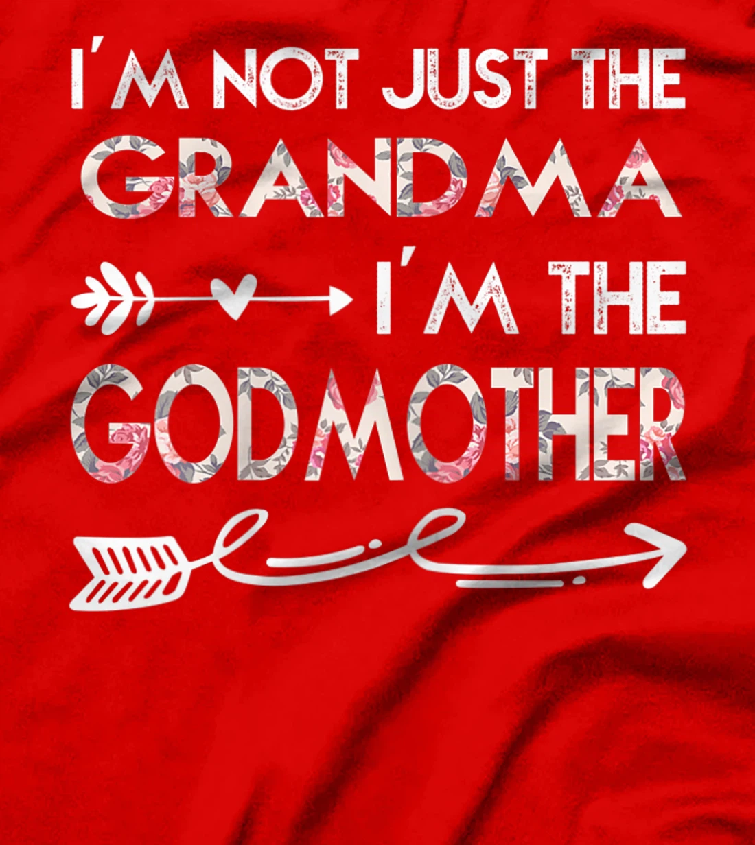 Womens I'm Not Just the Grandma I'm the Godmother T-Shirt