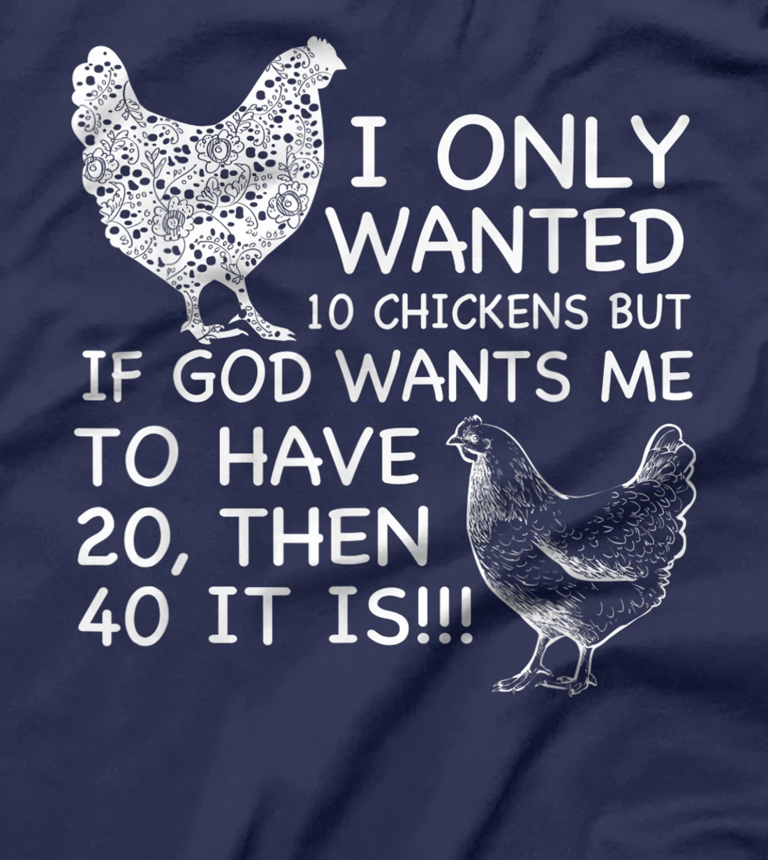 I Only Wanted 10 Chickens But If God Wants Me To Have 20 T-Shirt