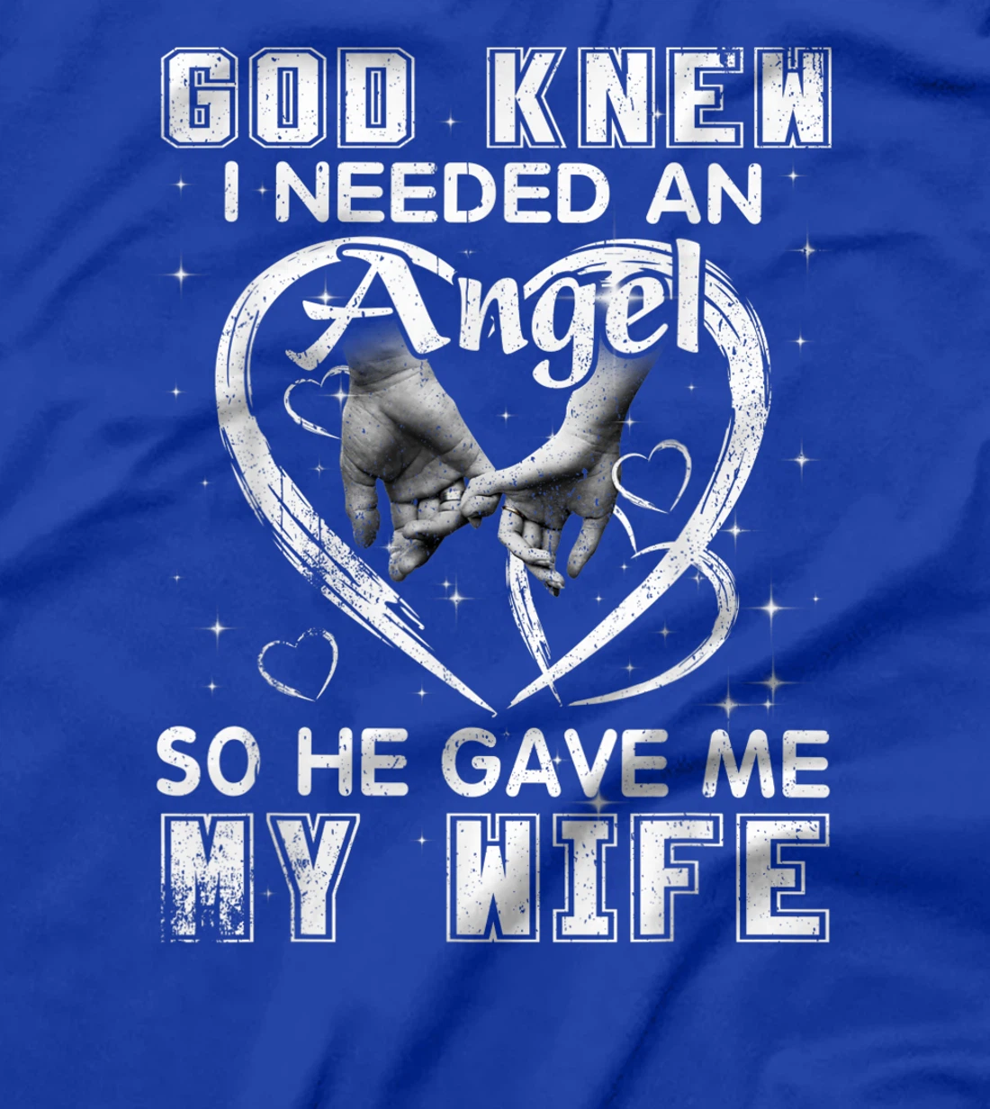 God Knew I Needed An Angel So He Gave My Wife Husband Gift T-Shirt