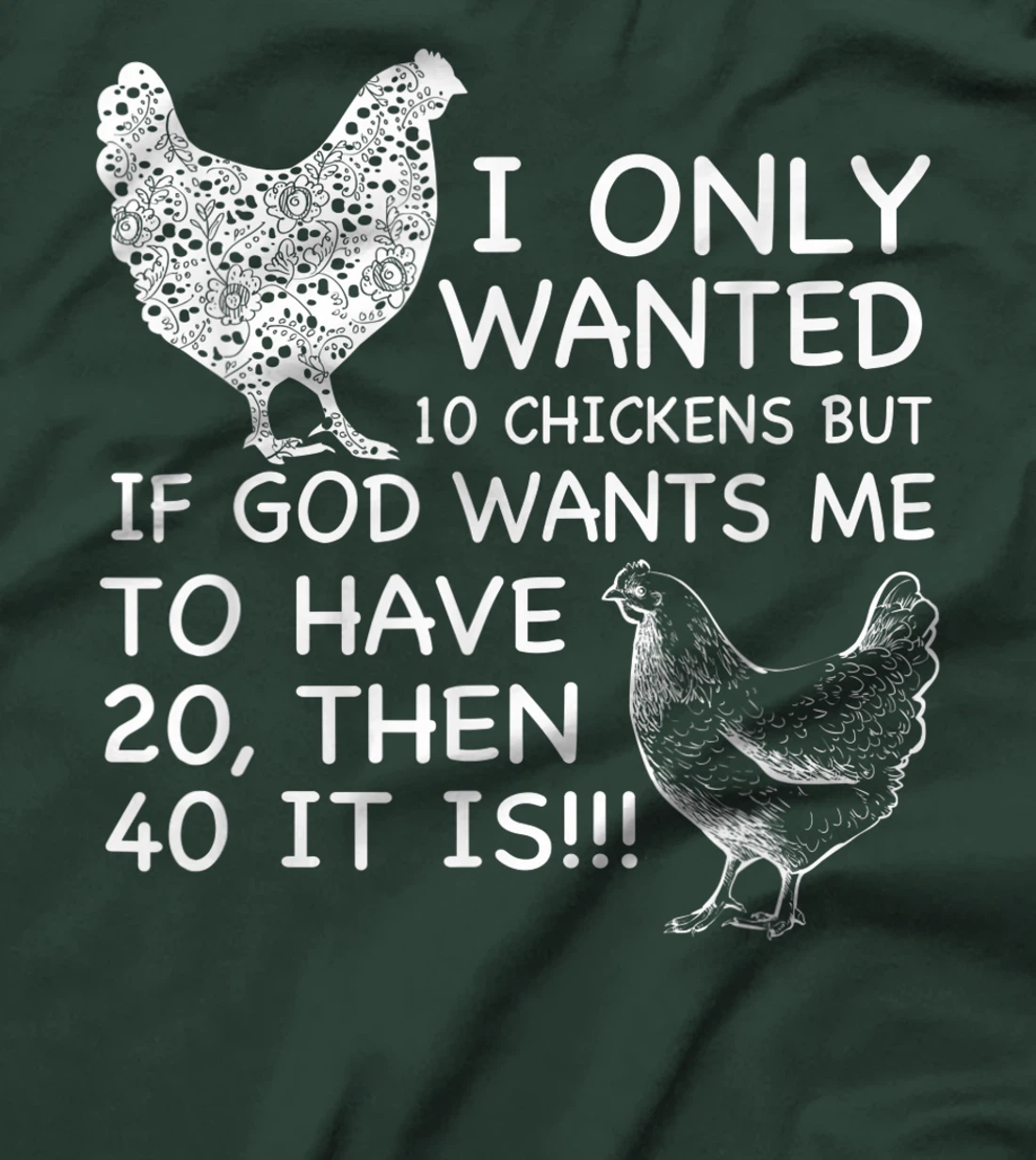 I Only Wanted 10 Chickens But If God Wants Me To Have 20 T-Shirt