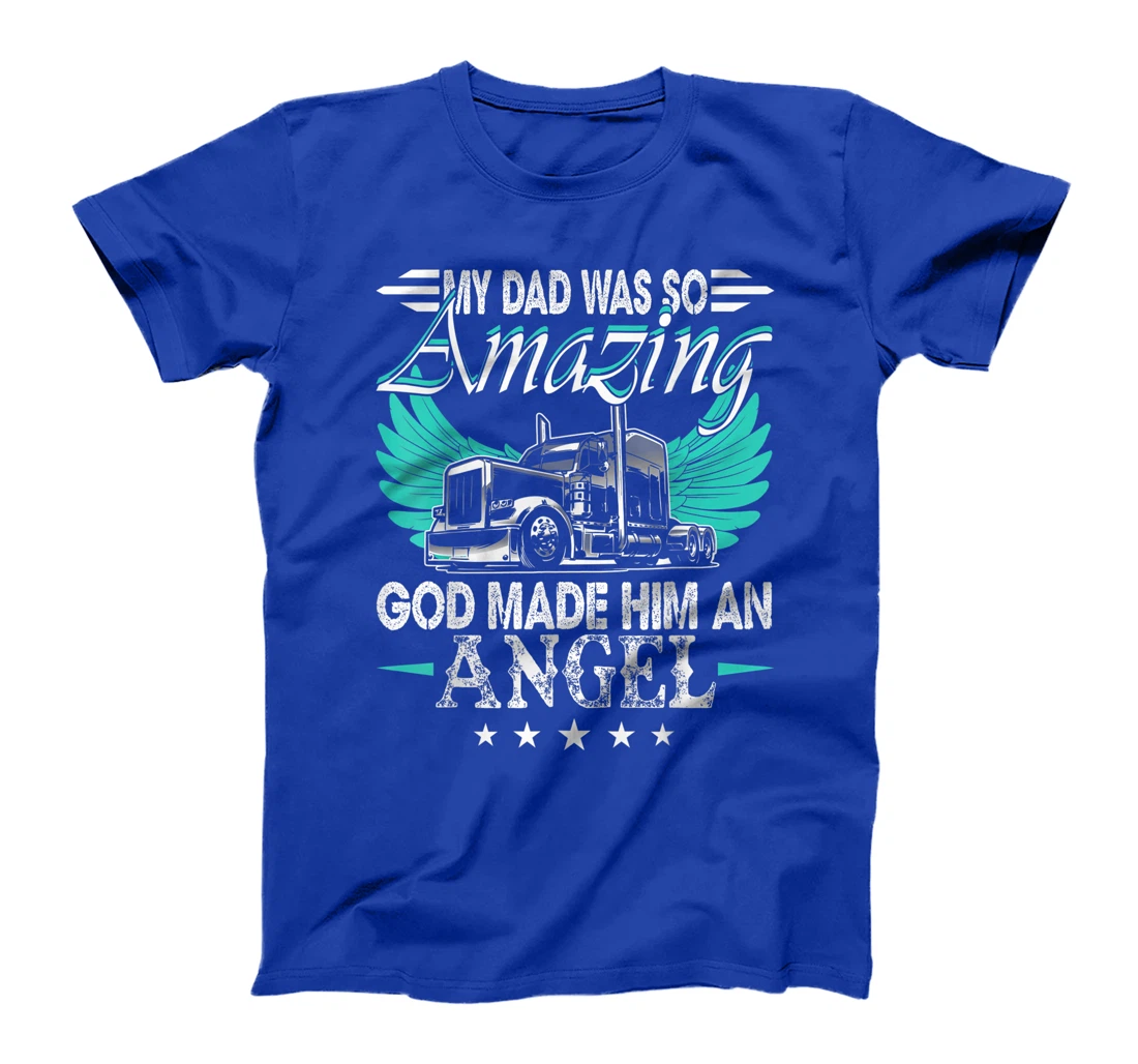 God Made My Dad An Angel Truck Driver Shirt Trucker Memorial T-Shirt