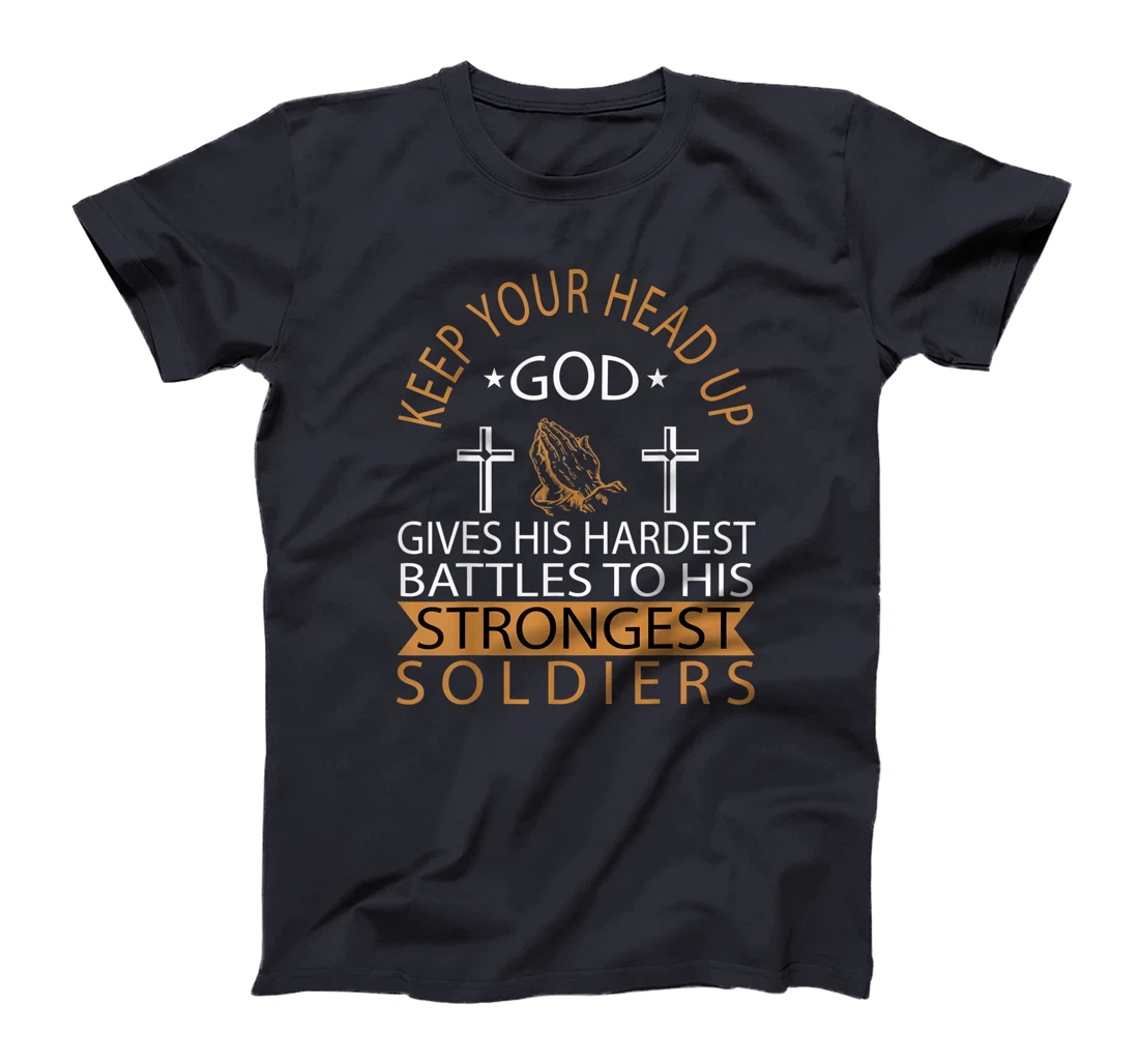 GOD GIVES HIS HARDEST BATTLES TO HIS STRONGEST SOLDIERS T-Shirt