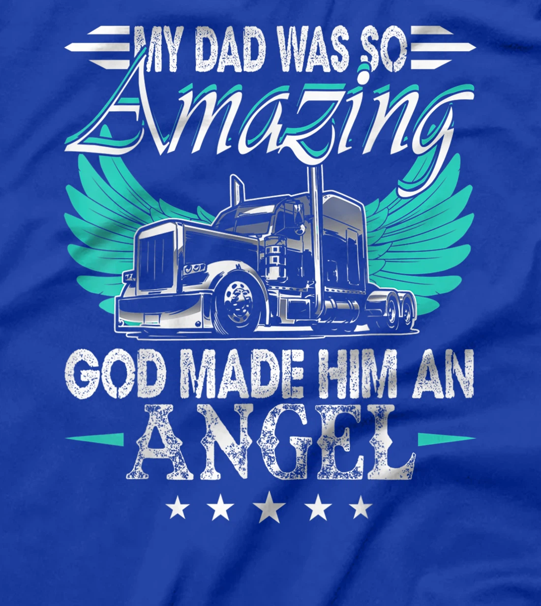 God Made My Dad An Angel Truck Driver Shirt Trucker Memorial T-Shirt