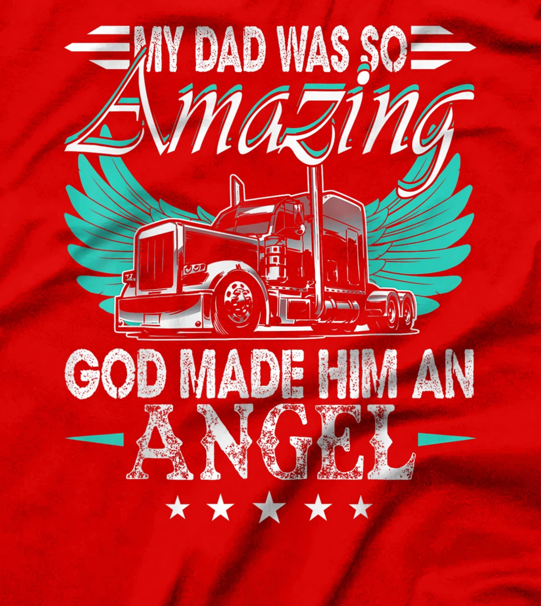 God Made My Dad An Angel Truck Driver Shirt Trucker Memorial T-Shirt