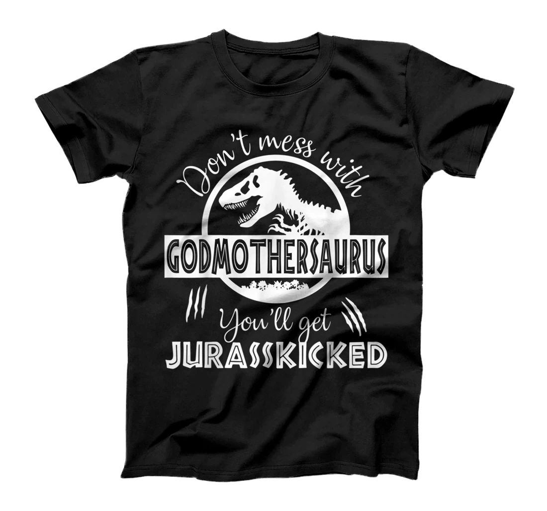 Dont Mess With Godmothersaurus Youll Get Jurasskicked T-Shirt