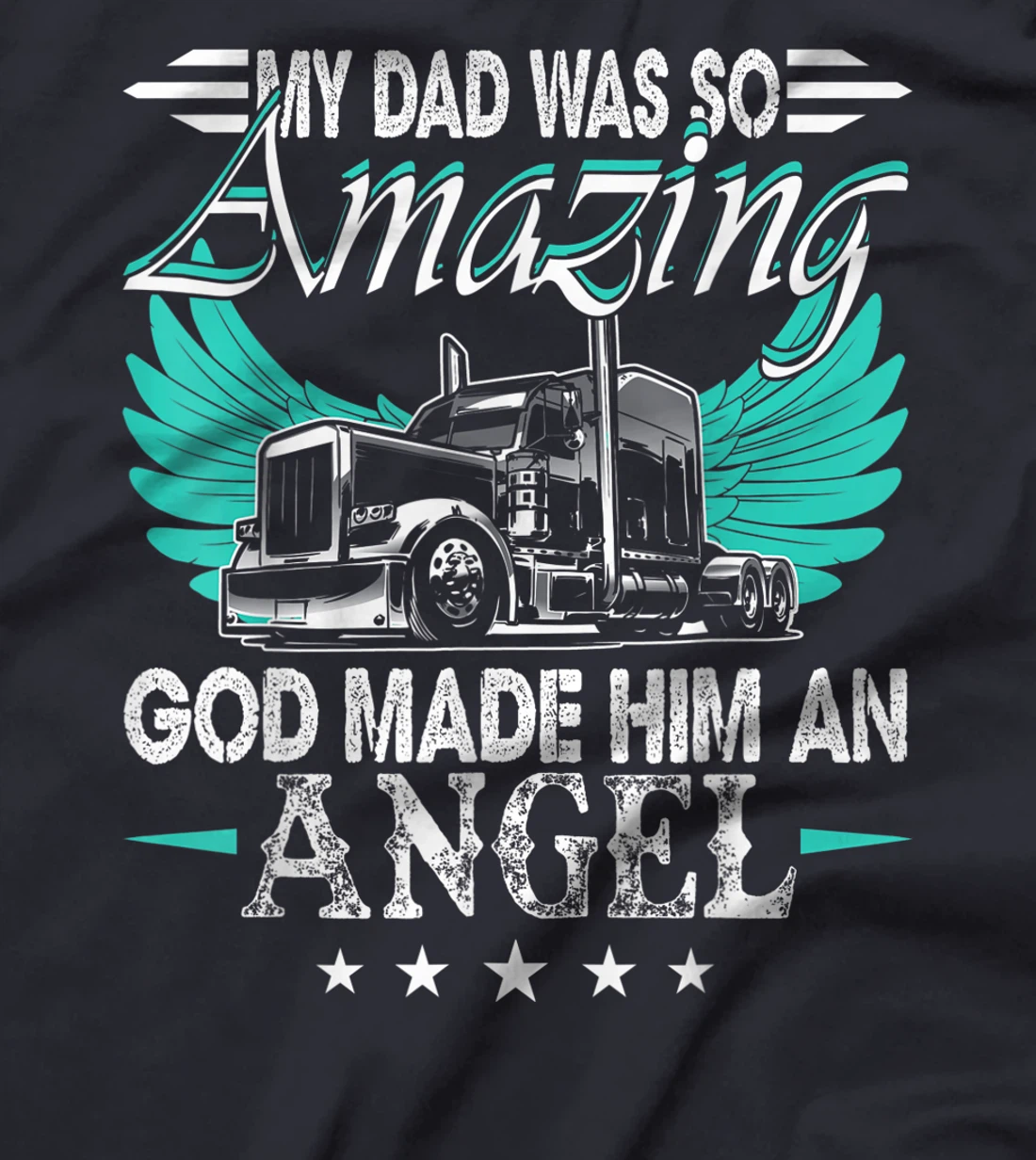 God Made My Dad An Angel Truck Driver Shirt Trucker Memorial T-Shirt
