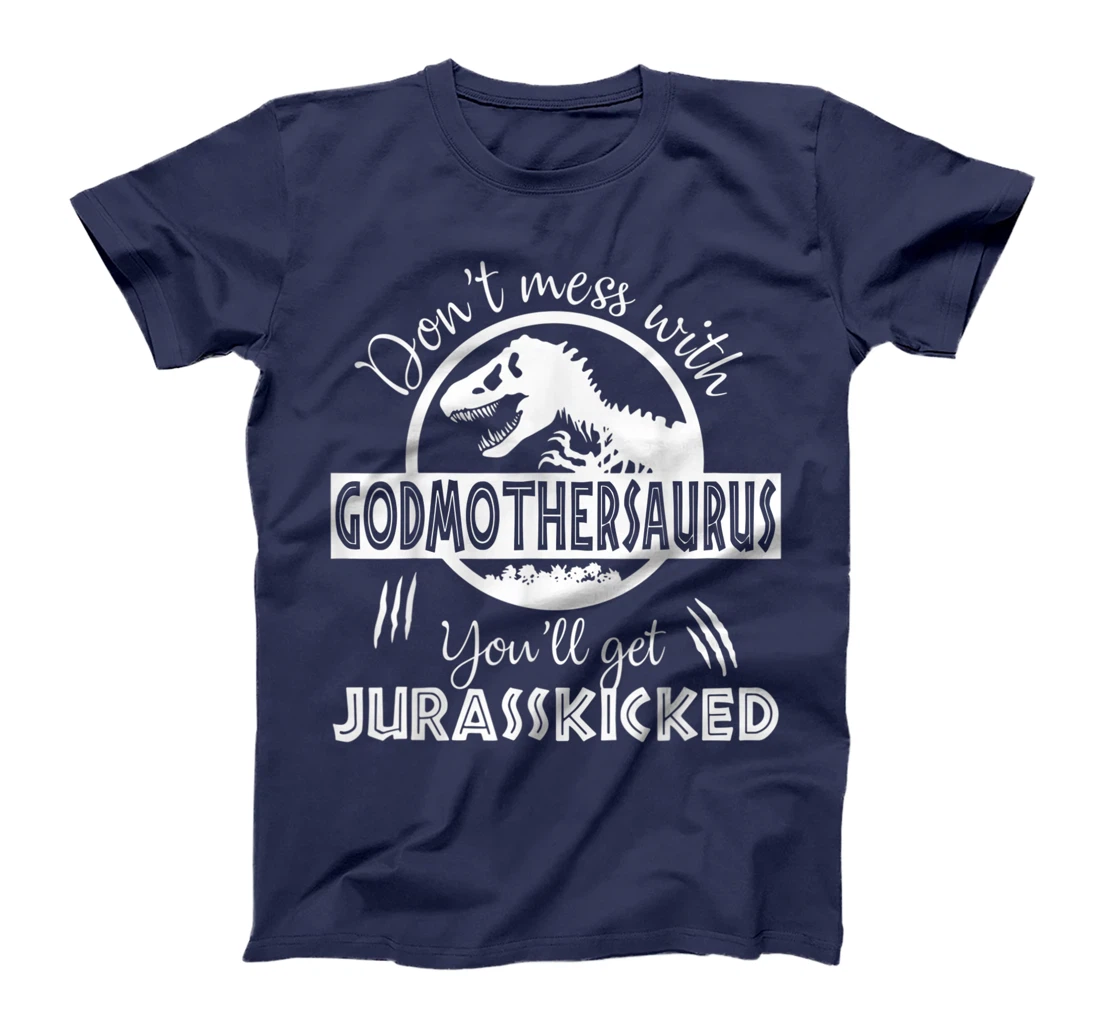 Dont Mess With Godmothersaurus Youll Get Jurasskicked T-Shirt