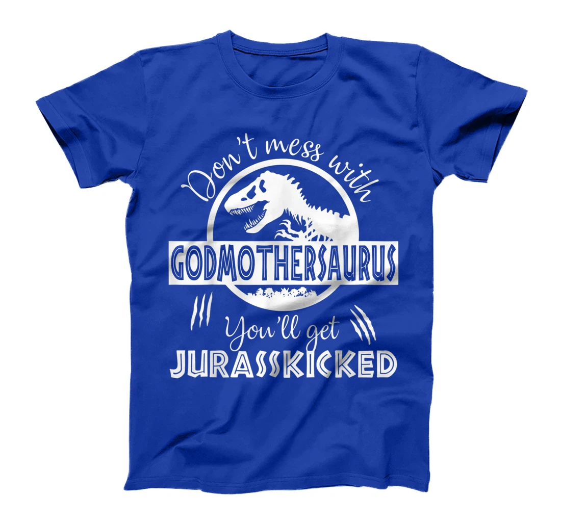 Dont Mess With Godmothersaurus Youll Get Jurasskicked T-Shirt