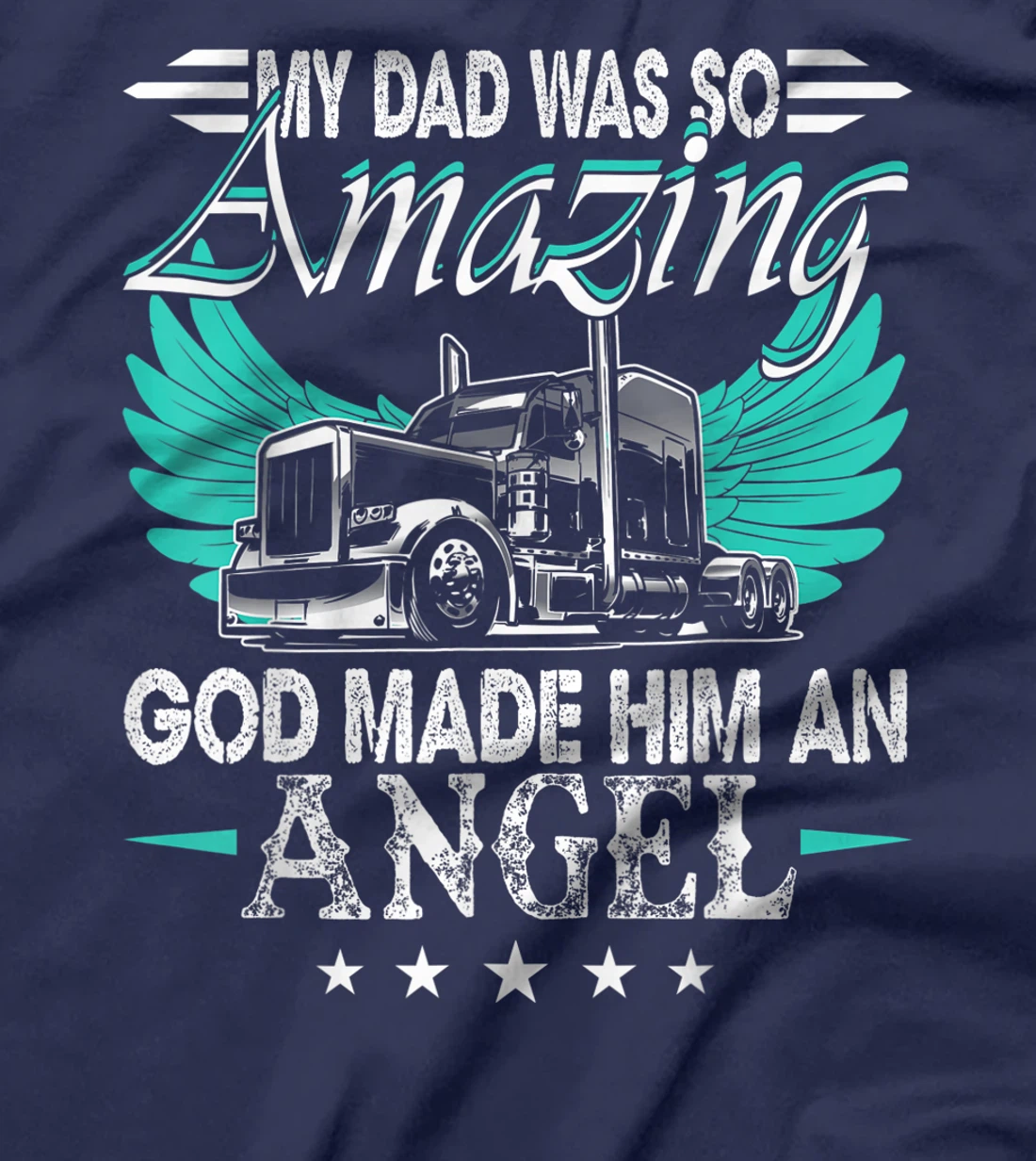 God Made My Dad An Angel Truck Driver Shirt Trucker Memorial T-Shirt