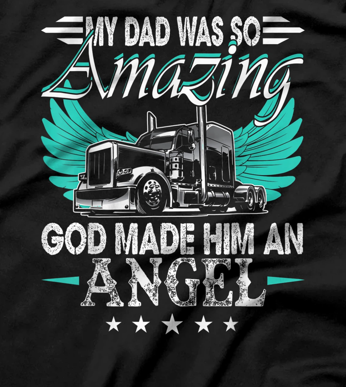 God Made My Dad An Angel Truck Driver Shirt Trucker Memorial T-Shirt