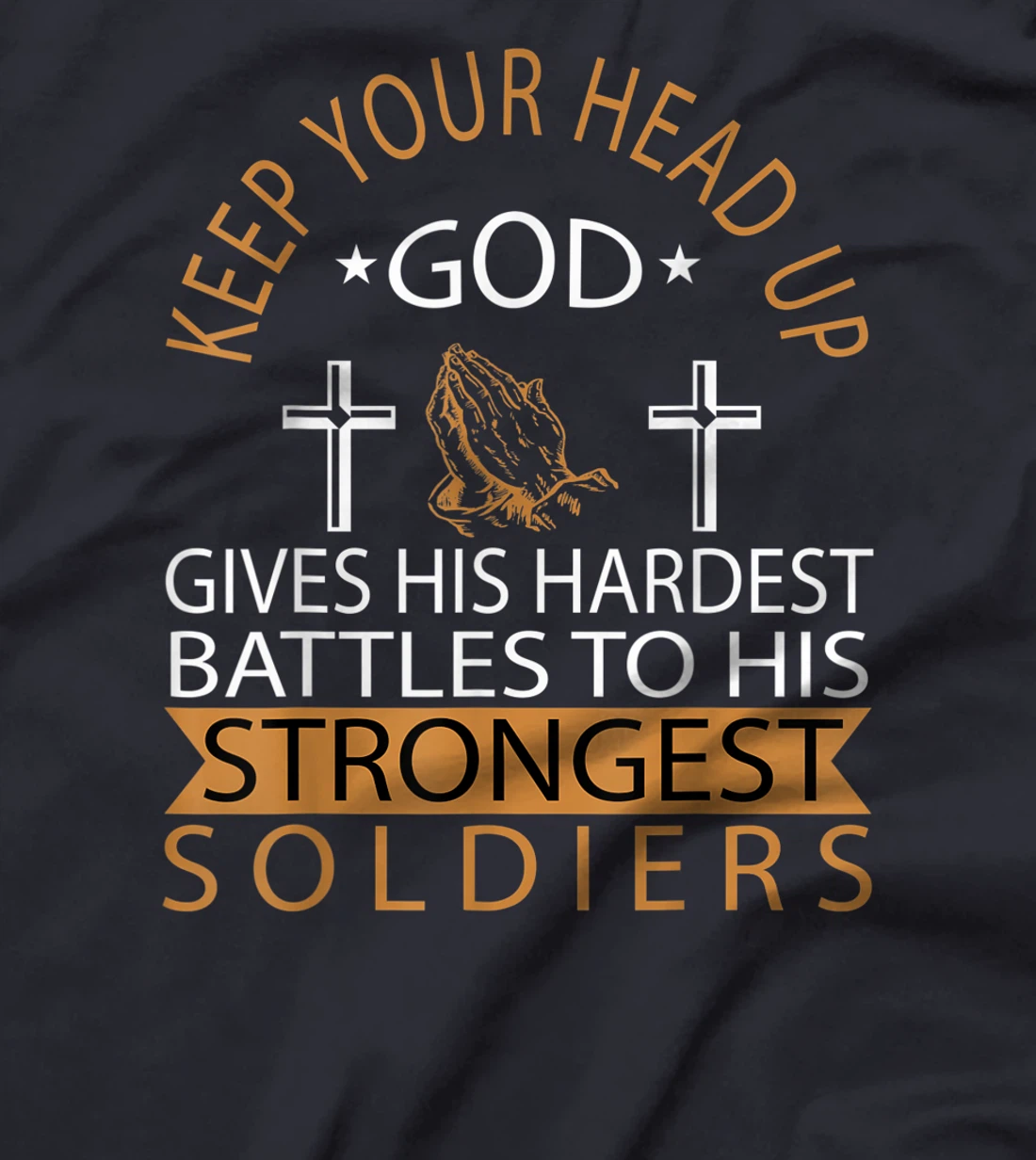 GOD GIVES HIS HARDEST BATTLES TO HIS STRONGEST SOLDIERS T-Shirt