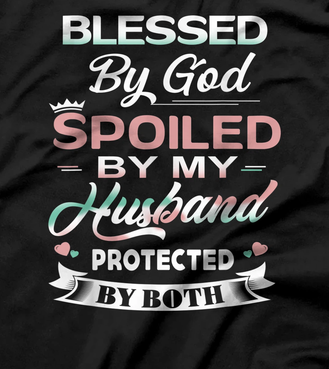 Funny T-shirt Blessed By God Spoiled By My Husband Protected T-Shirt
