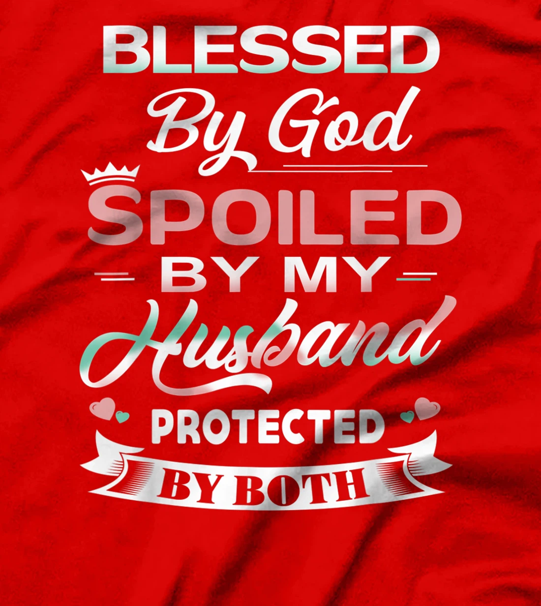 Funny T-shirt Blessed By God Spoiled By My Husband Protected T-Shirt