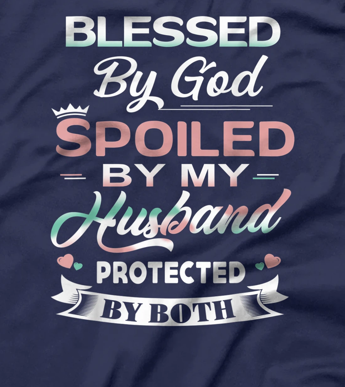 Funny T-shirt Blessed By God Spoiled By My Husband Protected T-Shirt