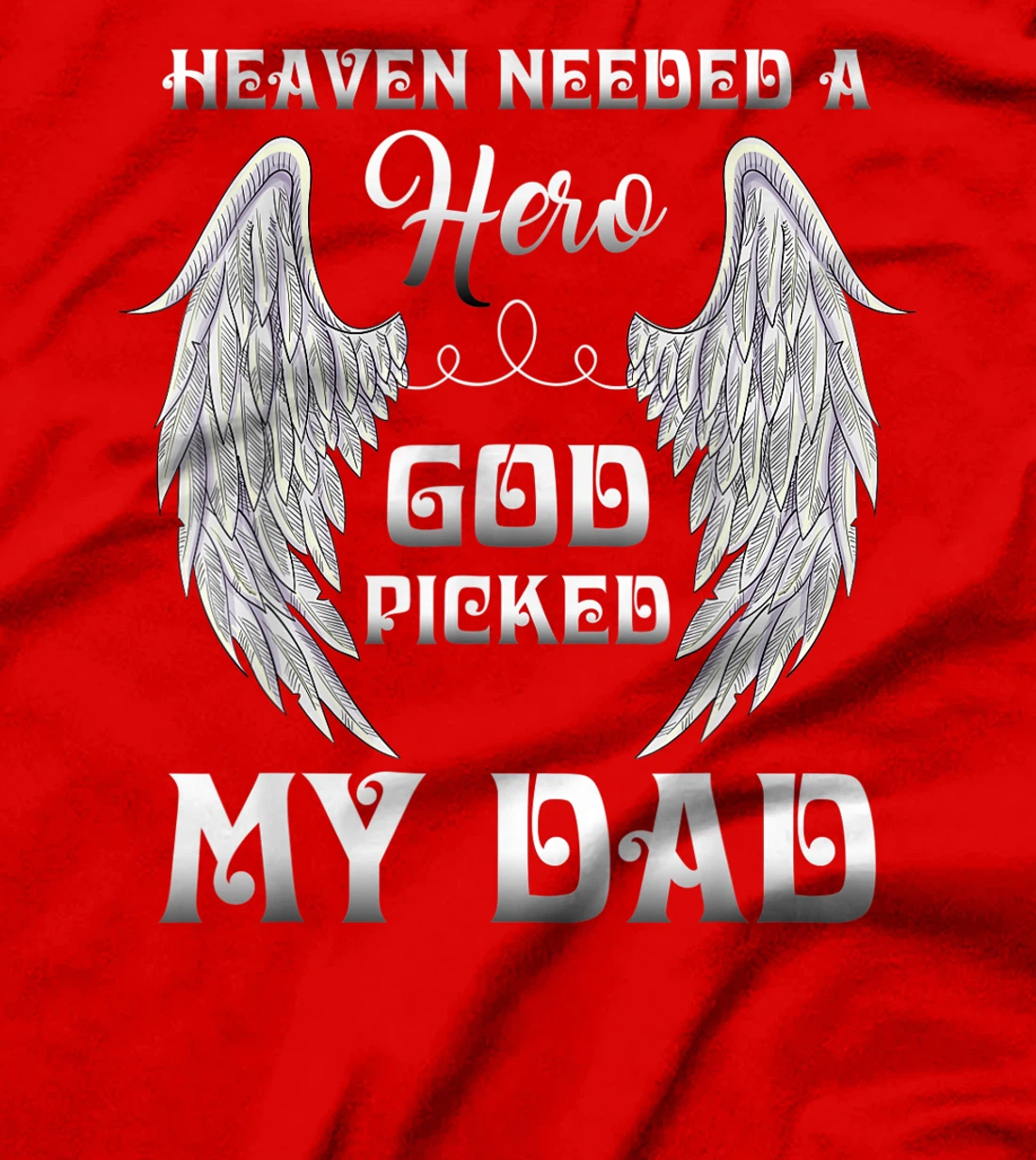 Heaven Needed A Hero God Picked Dad Missing Dad In Heaven T-Shirt