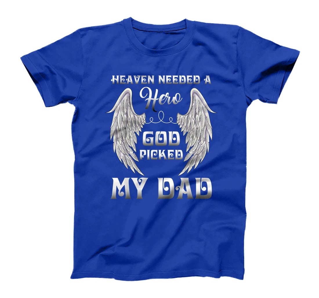 Heaven Needed A Hero God Picked Dad Missing Dad In Heaven T-Shirt