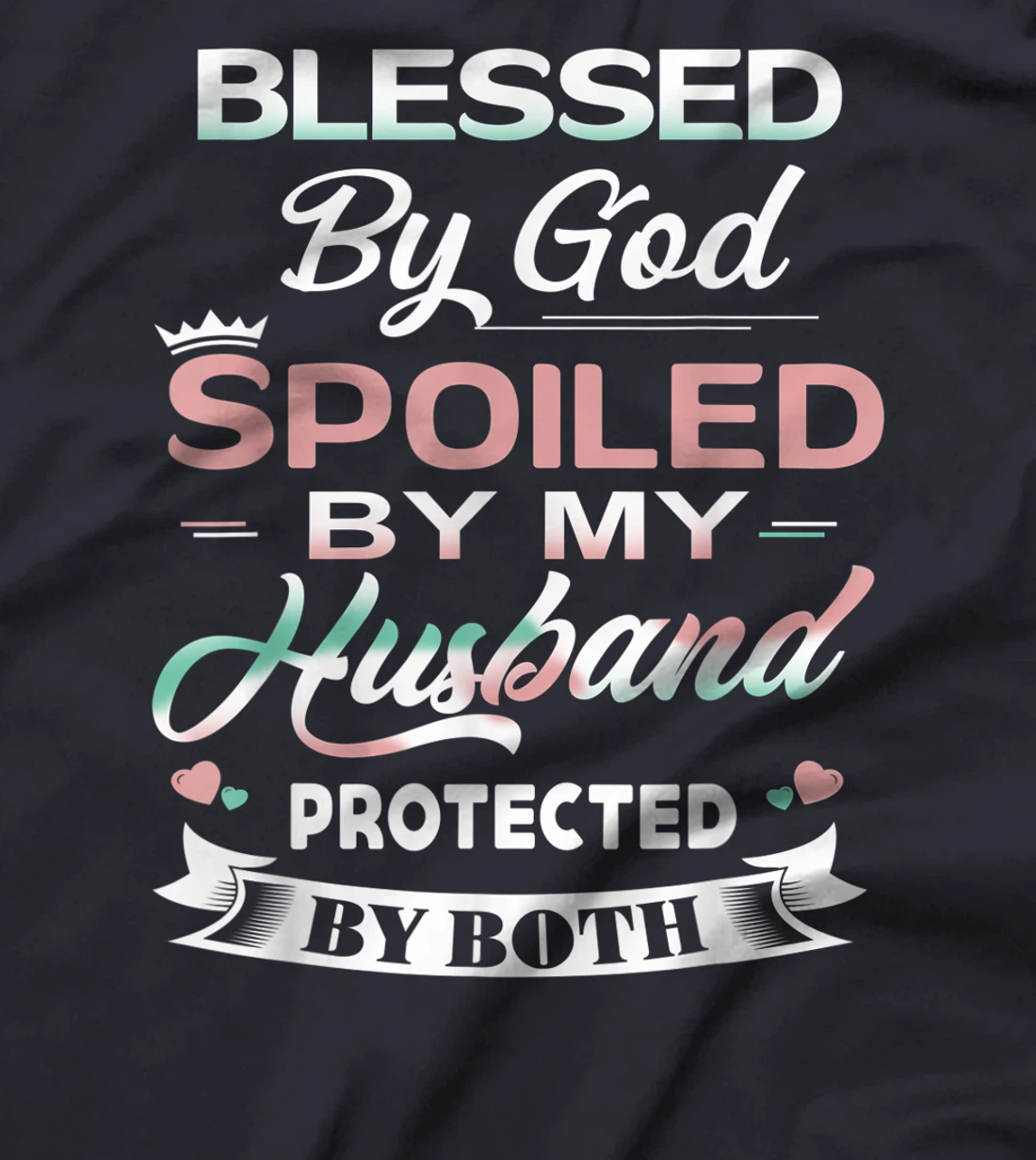 Funny T-shirt Blessed By God Spoiled By My Husband Protected T-Shirt