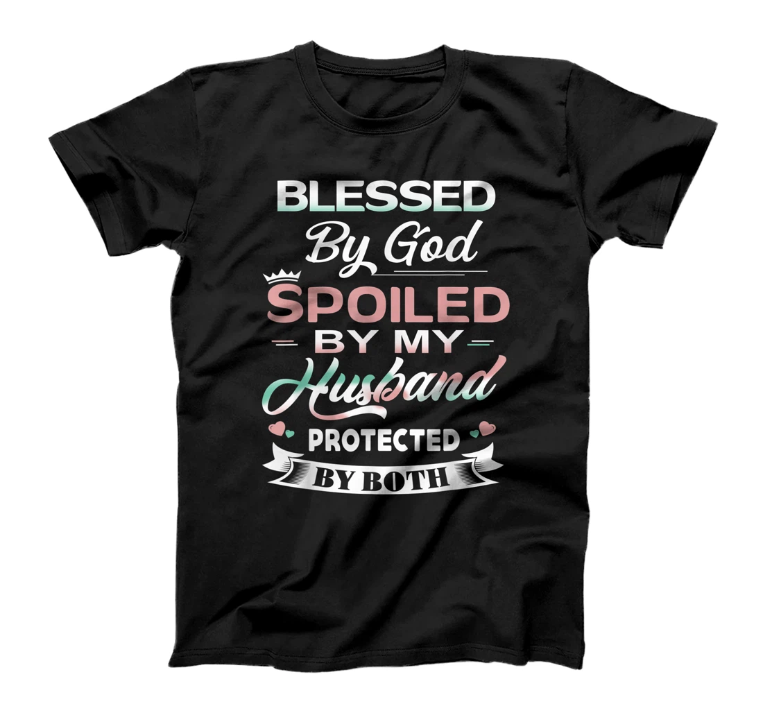 Funny T-shirt Blessed By God Spoiled By My Husband Protected T-Shirt