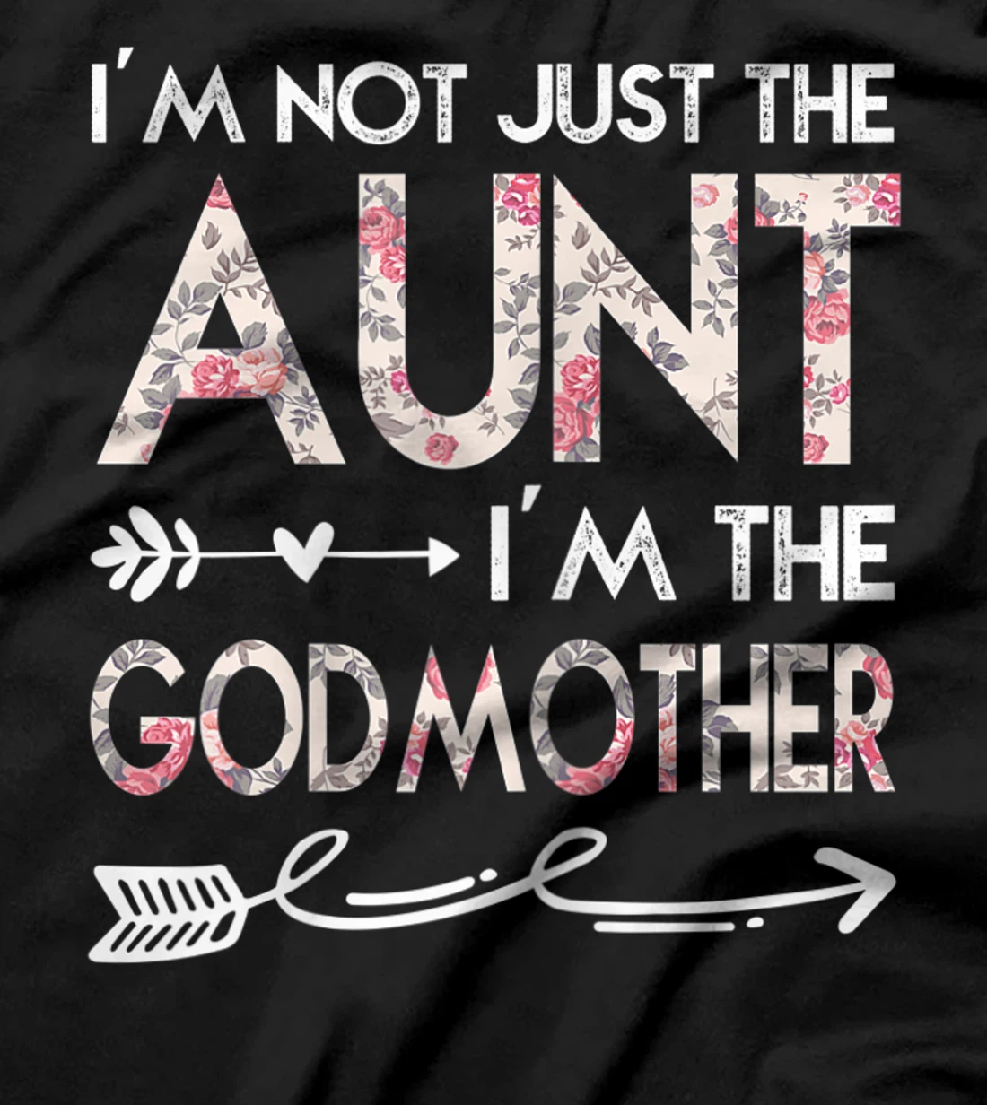 Womens I'm Not Just the Aunt I'm the Godmother T-Shirt