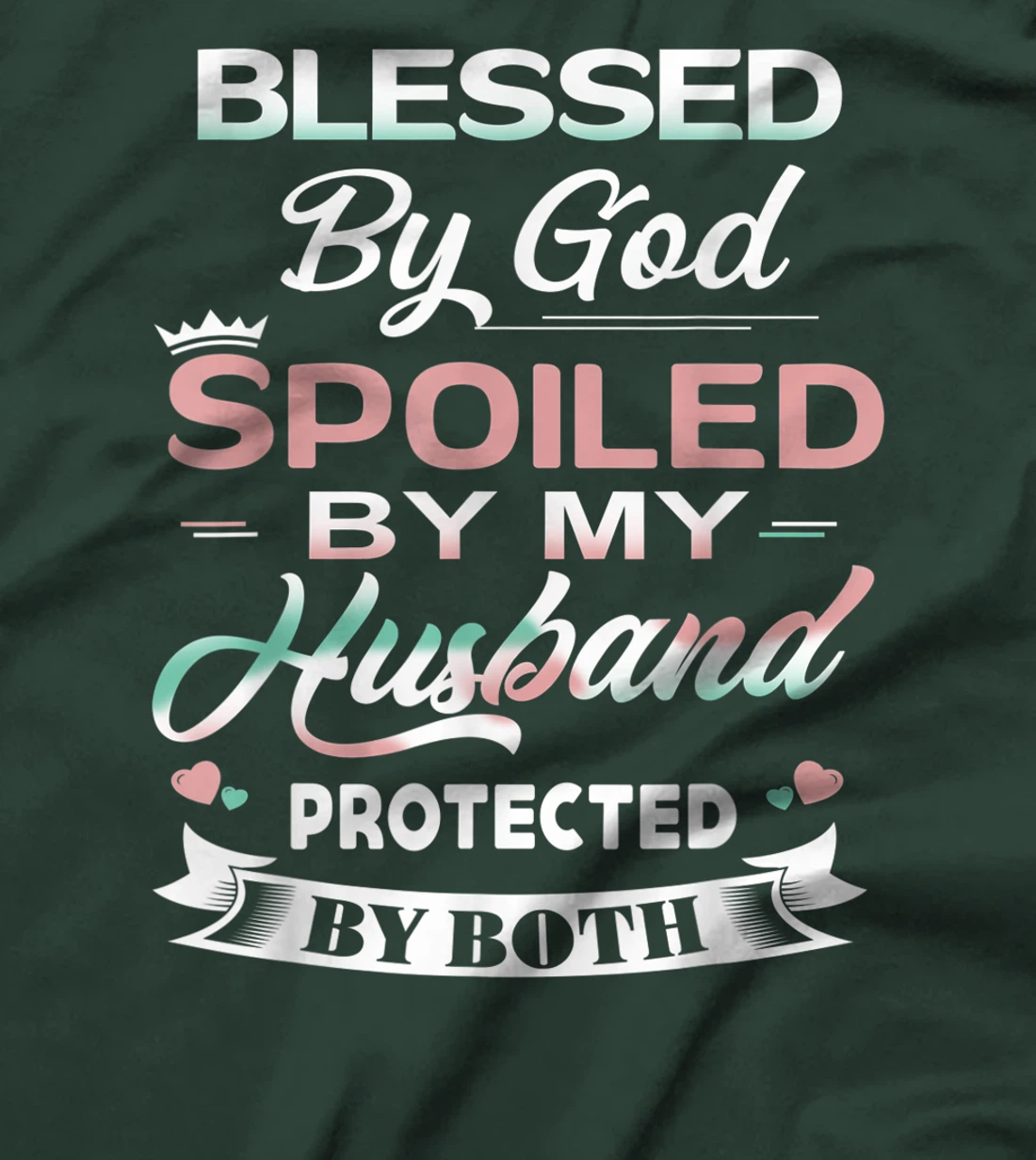 Funny T-shirt Blessed By God Spoiled By My Husband Protected T-Shirt