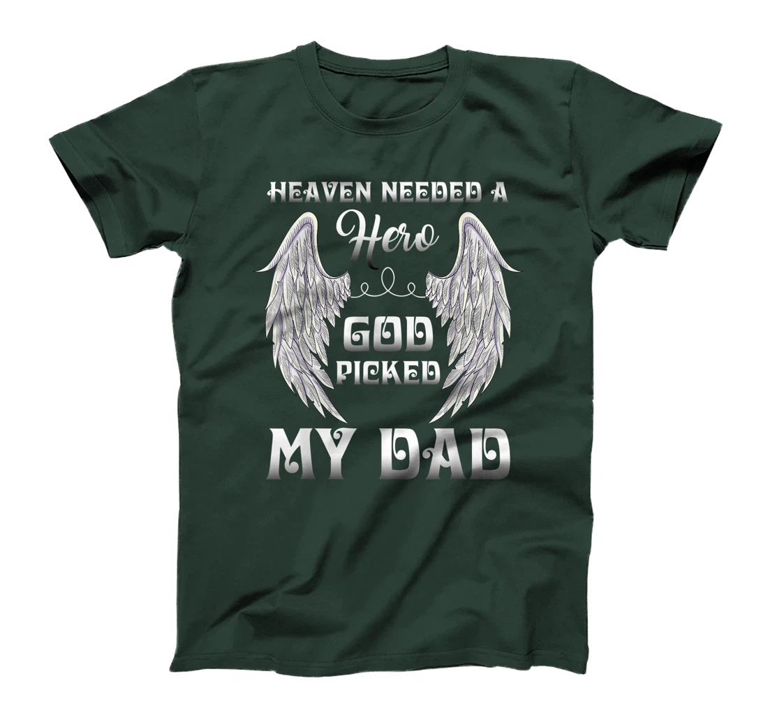 Heaven Needed A Hero God Picked Dad Missing Dad In Heaven T-Shirt