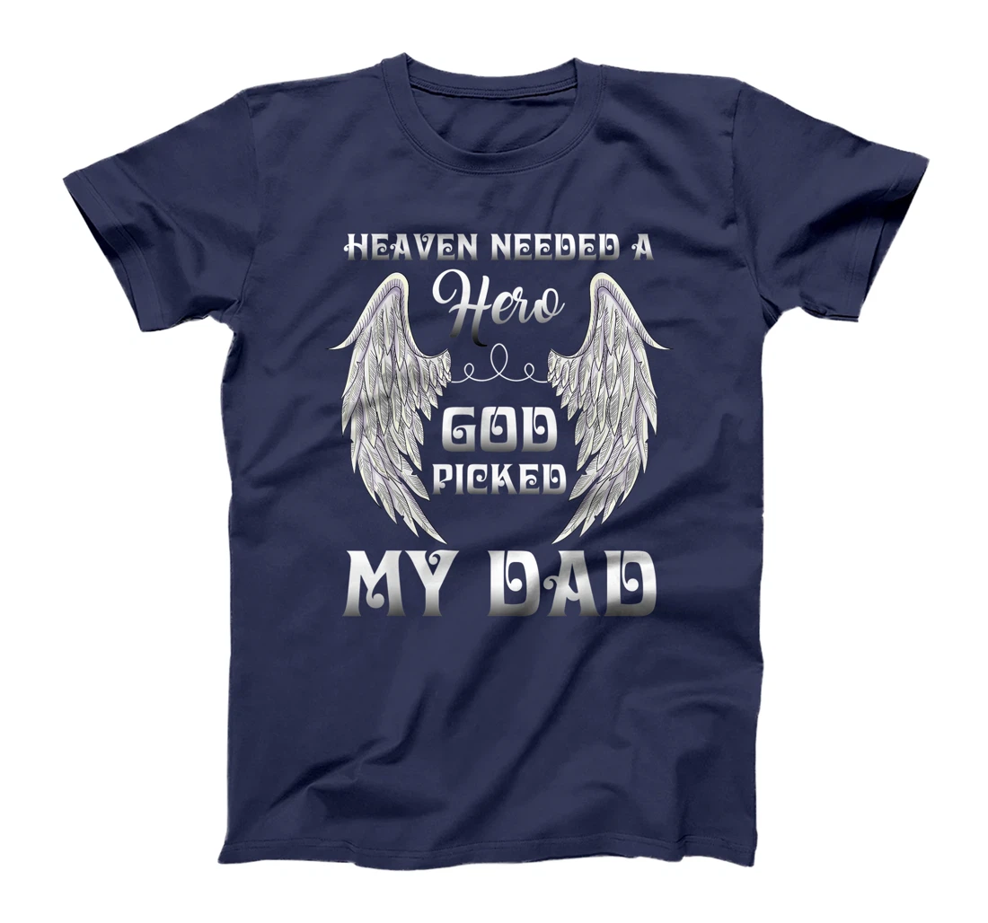 Heaven Needed A Hero God Picked Dad Missing Dad In Heaven T-Shirt