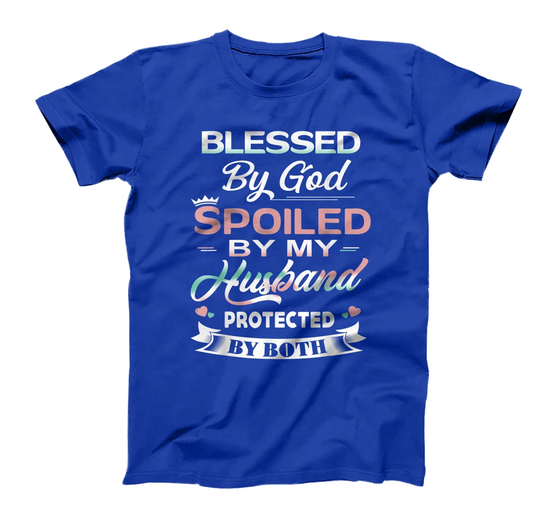 Funny T-shirt Blessed By God Spoiled By My Husband Protected T-Shirt