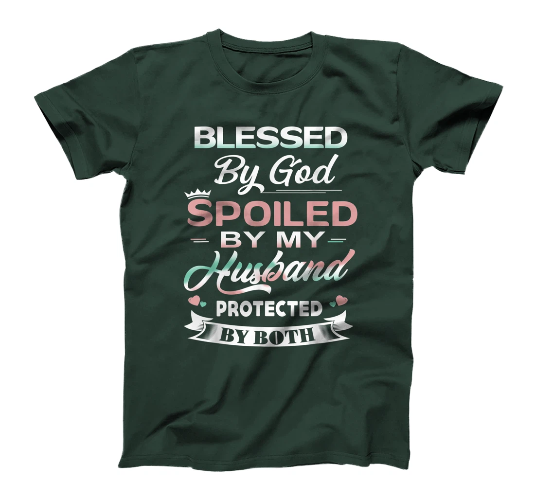Funny T-shirt Blessed By God Spoiled By My Husband Protected T-Shirt