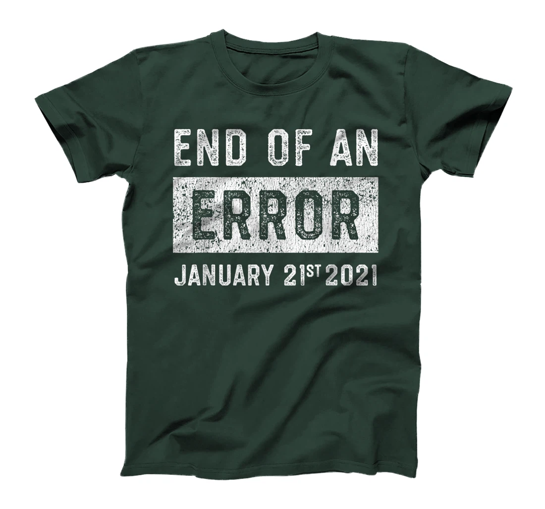 End of an Error January 21st 2021 8645 Impeach Anti Trump T-Shirt