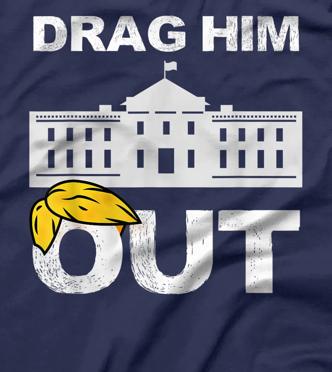 Drag Him Out Of White House Trump Loser Biden Inauguration T-Shirt