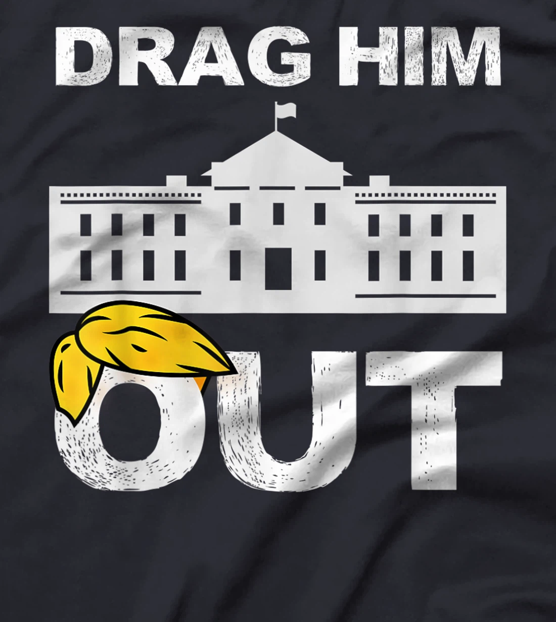 Drag Him Out Of White House Trump Loser Biden Inauguration T-Shirt