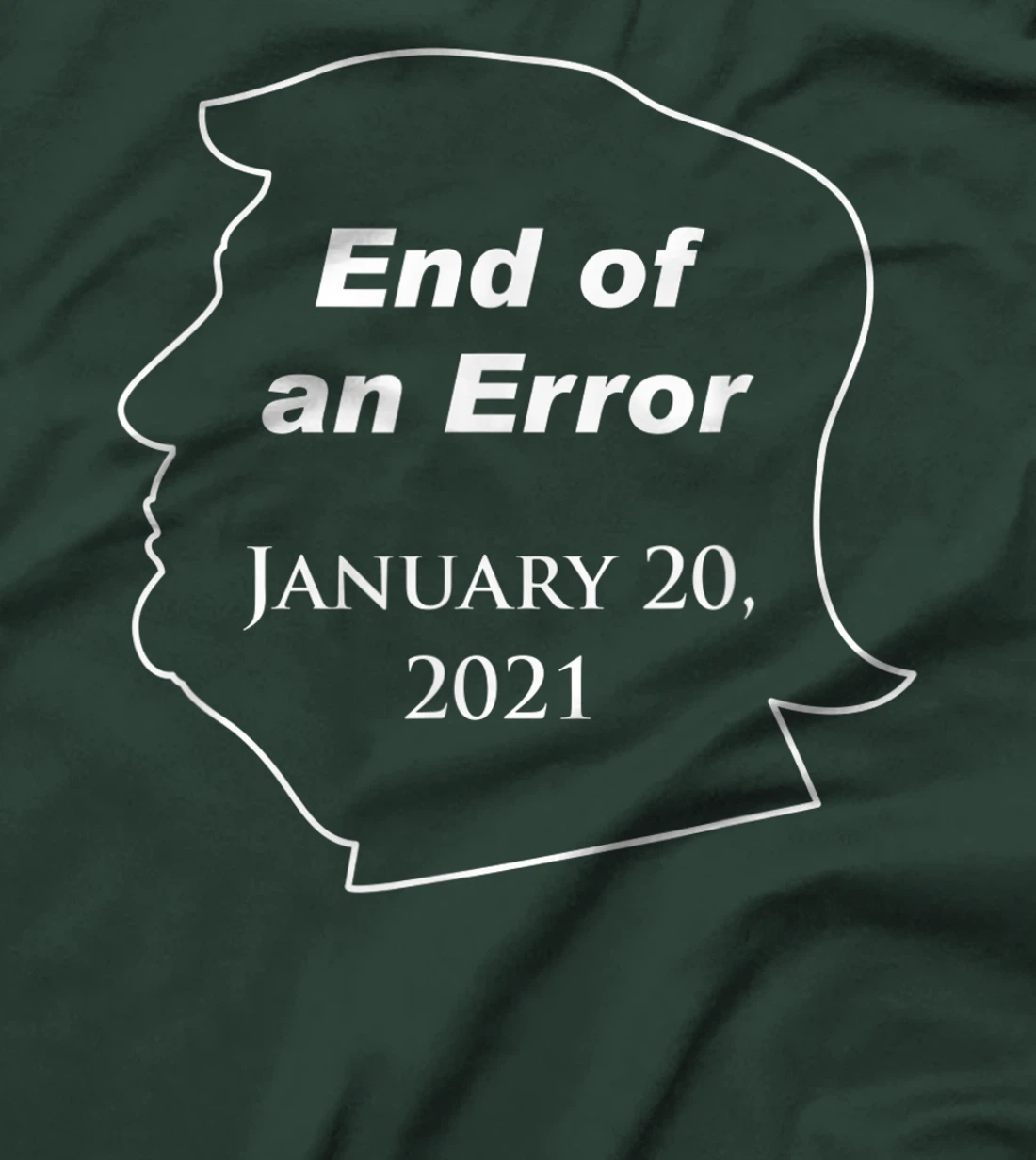End of an Error, Trump Loser, Funny Anti-Trump Against Trump T-Shirt