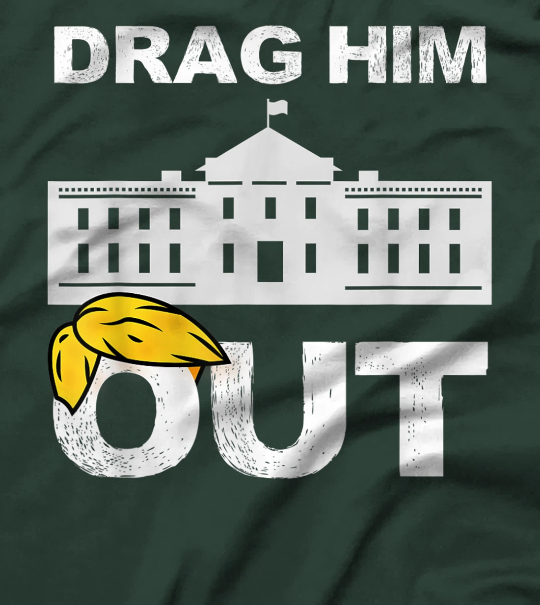 Drag Him Out Of White House Trump Loser Biden Inauguration T-Shirt